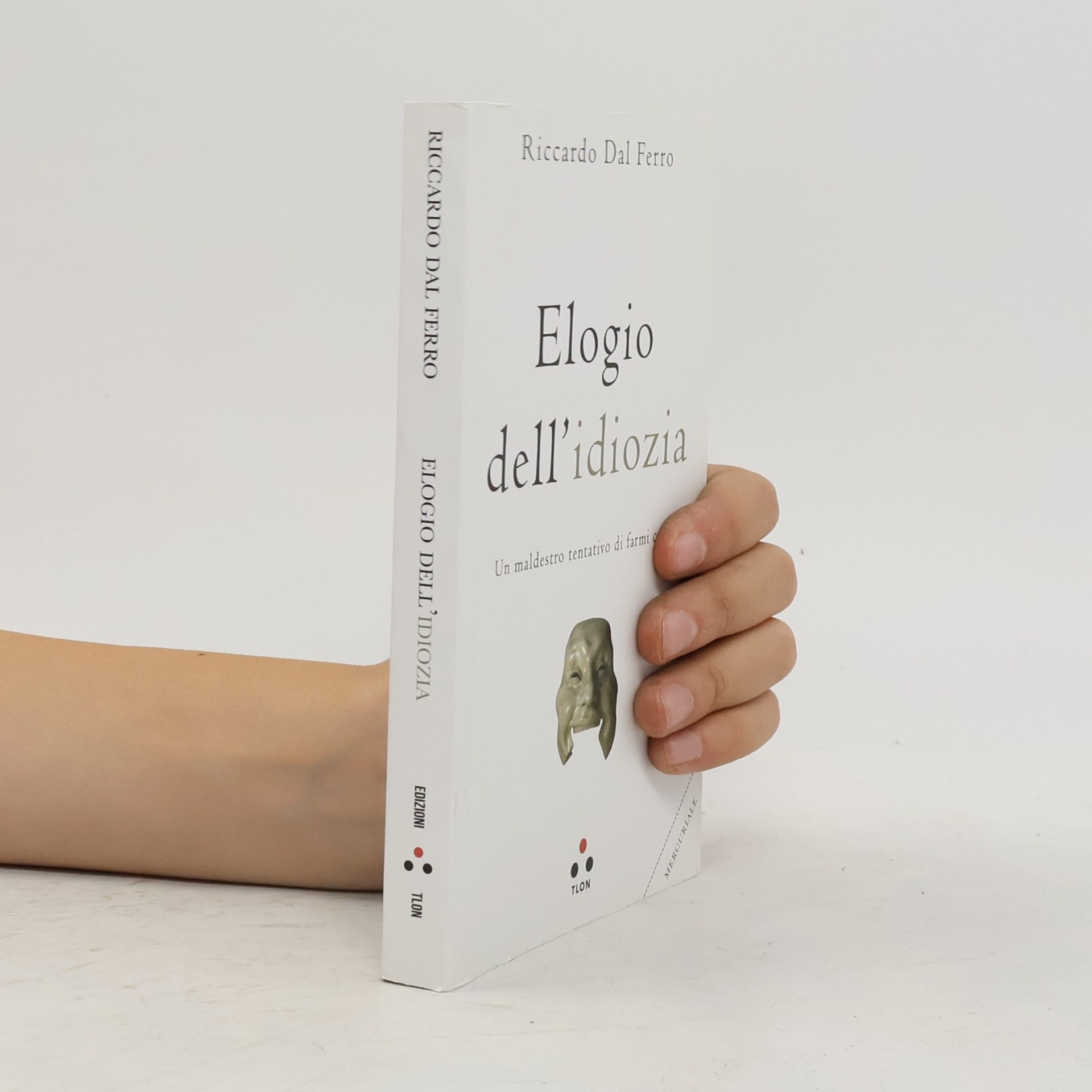 Elogio dell'idiozia. Un maldestro tentativo di farmi capire