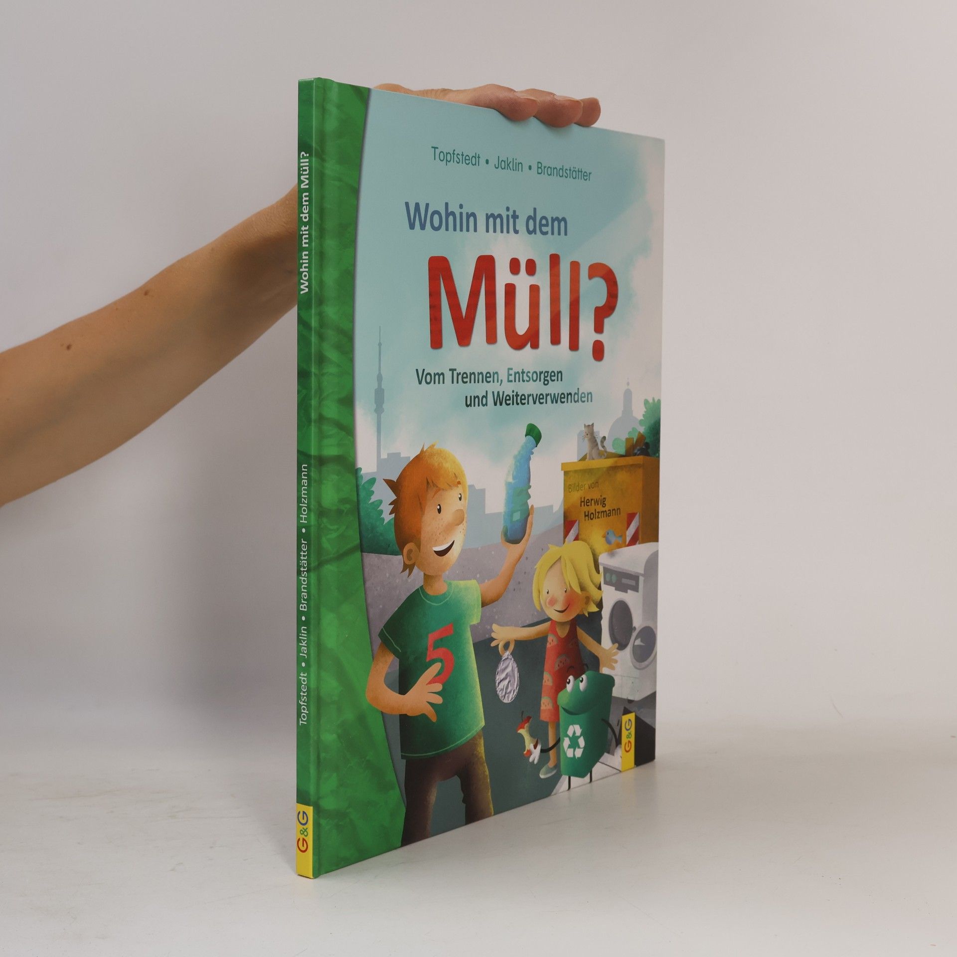 Silja Topfstedt Wohin mit dem Müll? Vom Trennen, Entsorgen und Weiterverwenden