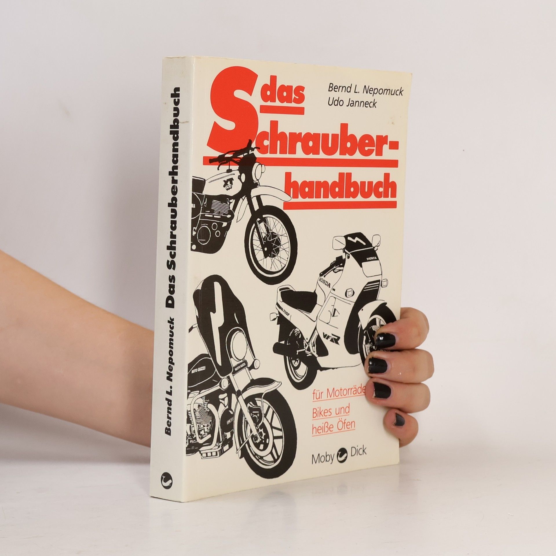 Bernd L. Nepomuck Das Schrauberhandbuch für Motorräder, Bikes und heisse Öfen