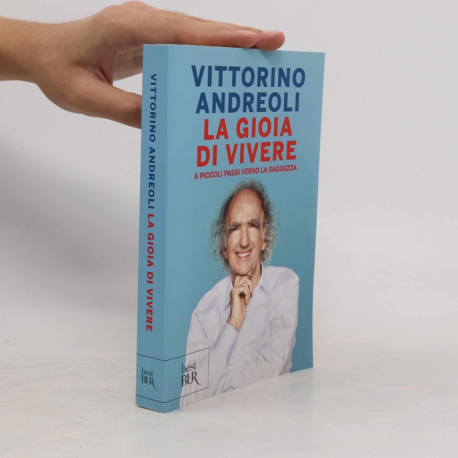 Vittorino Andreoli La gioia di vivere. A piccoli passi verso la saggezza