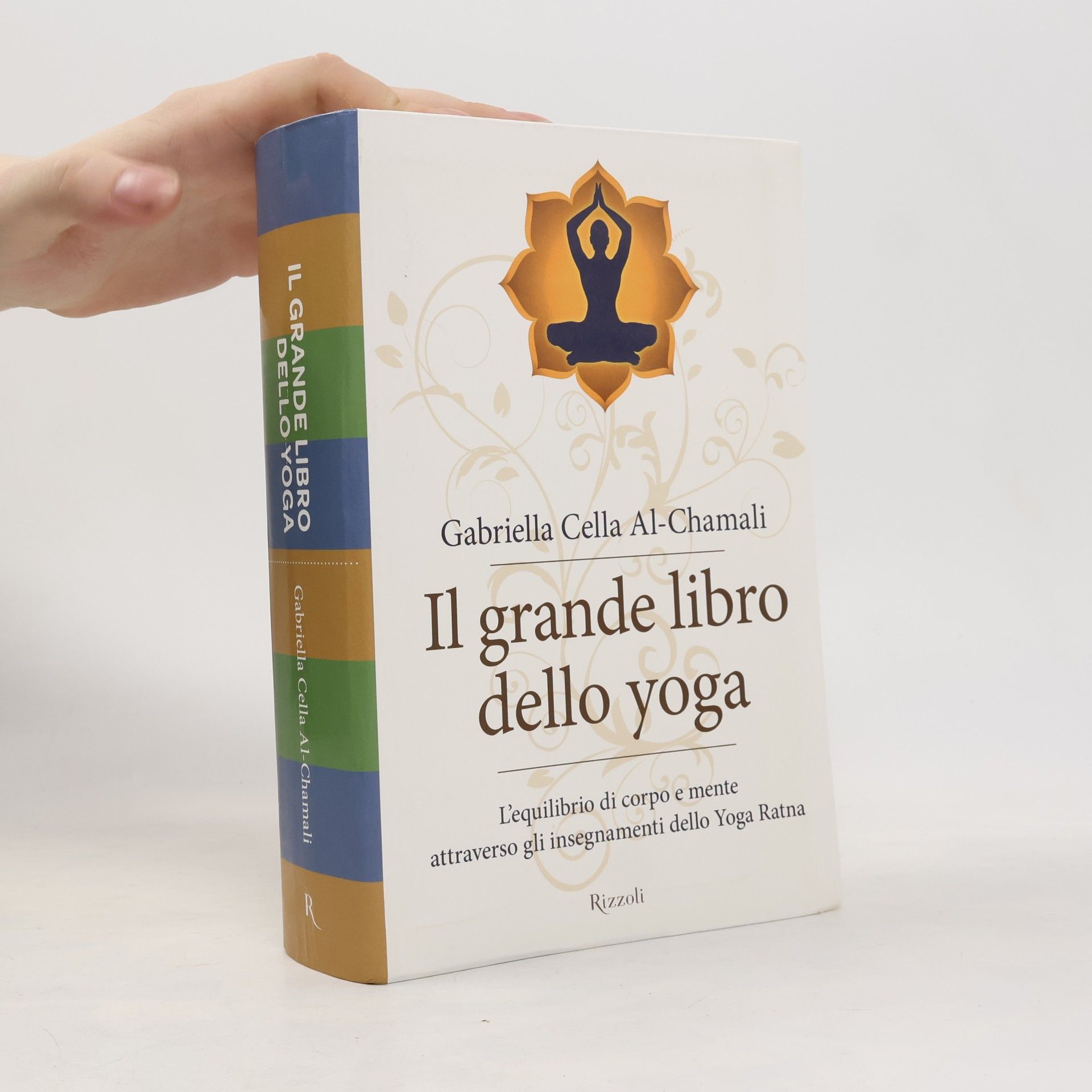Gabriella Cella Al-Chamali Il grande libro dello yoga. L'equilibrio di corpo e mente attraverso gli insegnamenti dello Yoga Ratna