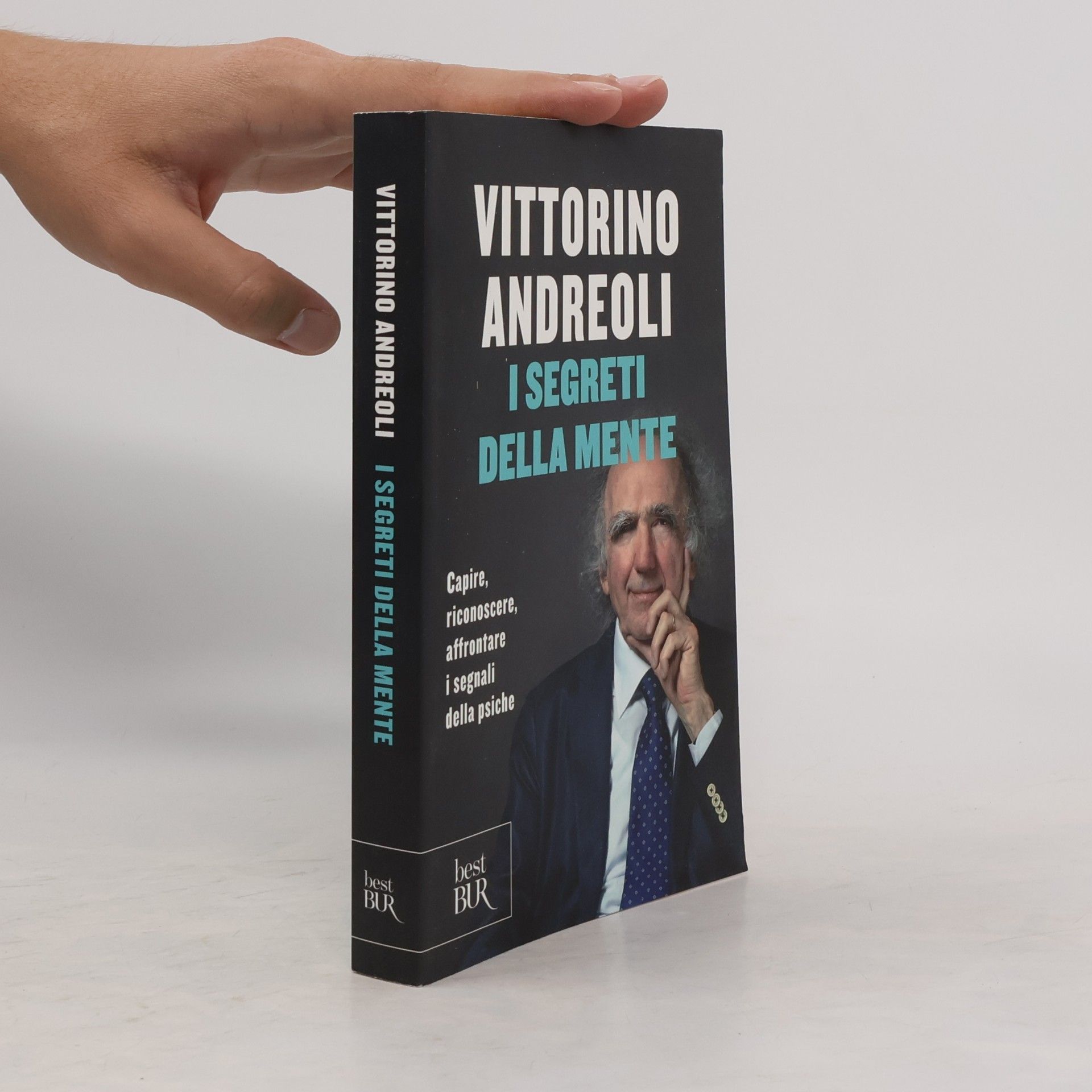 Vittorino Andreoli I segreti della mente. Capire, riconoscere, affrontare i segnali della psiche (BUR Best BUR)
