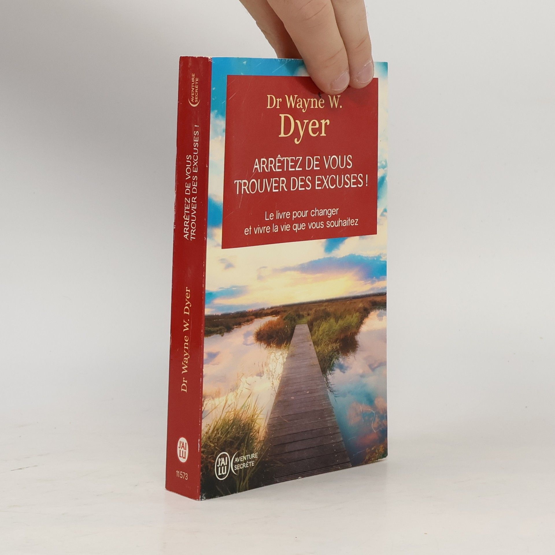 Wayne W. Dyer Arrêtez de vous trouver des excuses !