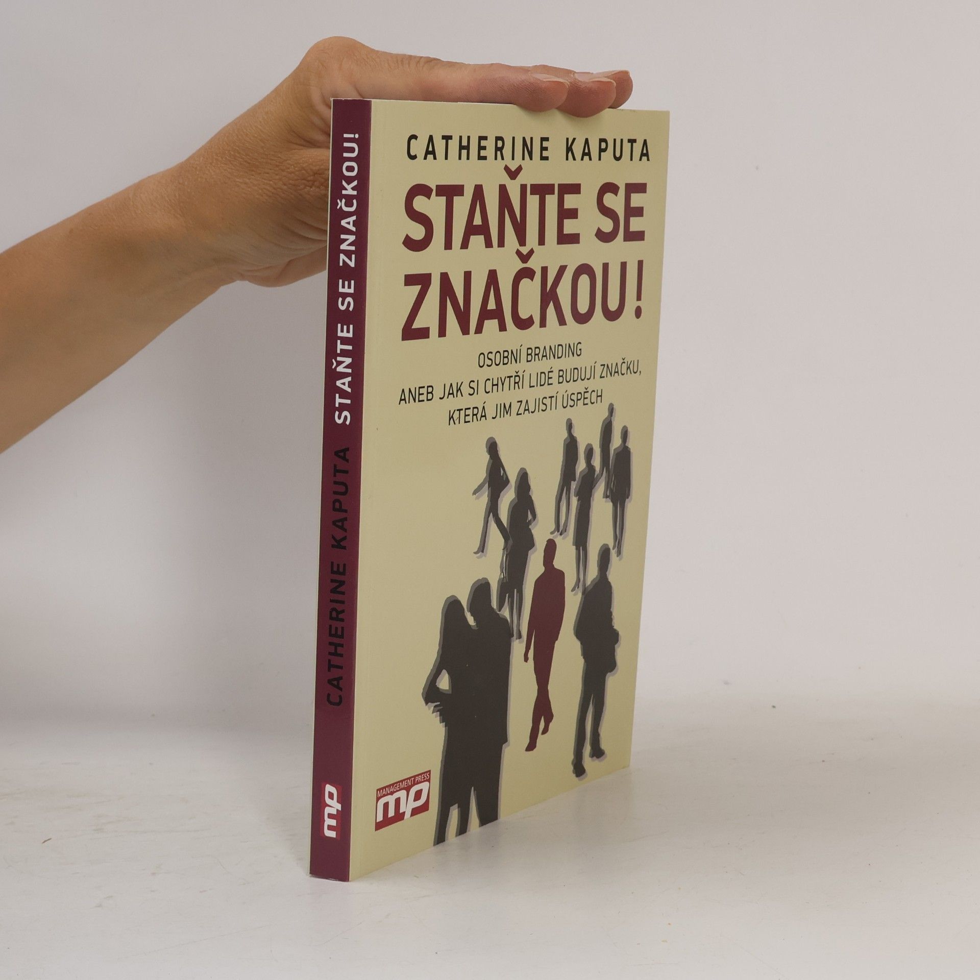 Staňte se značkou! : osobní branding, aneb, jak si chytří lidé budují značku, která jim zajistí úspěch