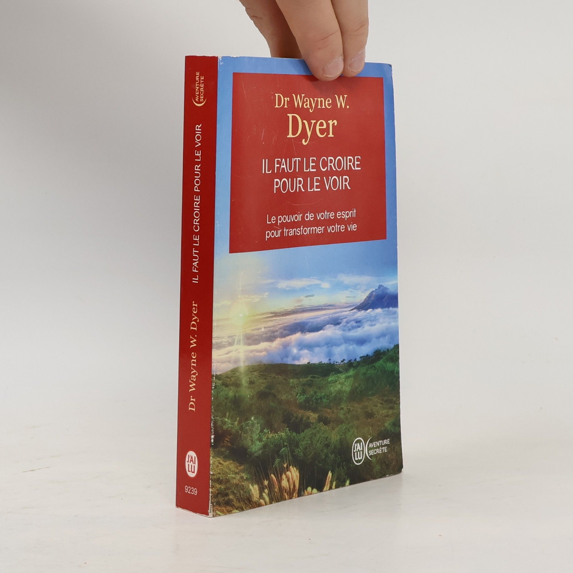Wayne W. Dyer Il faut le croire pour le voir (French Edition)