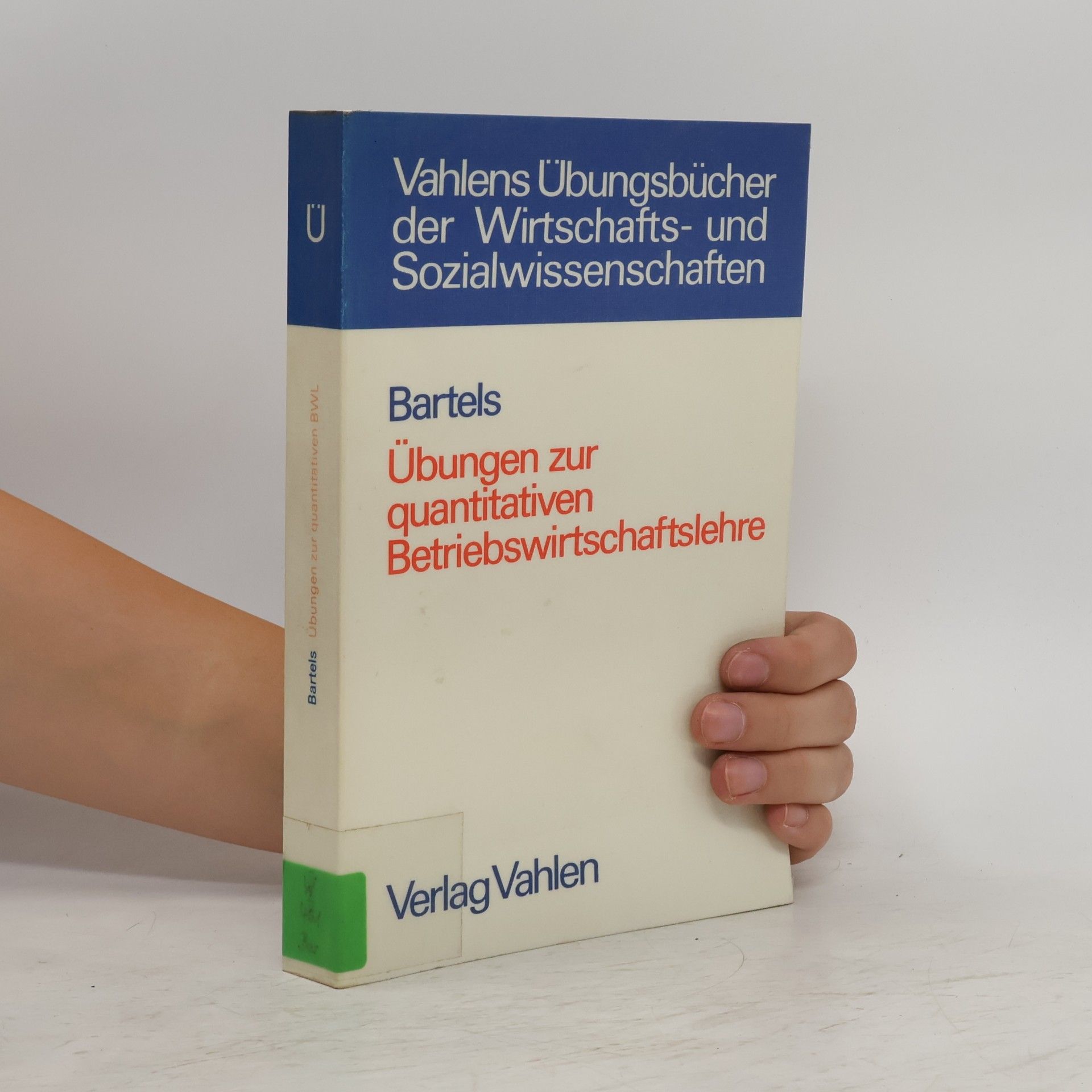 Hans G. Bartels Vahlens Übungsbücher der Wirtschafts- und Sozialwissenschaften: Übungen zur quantitativen Betriebswirtschaftslehre