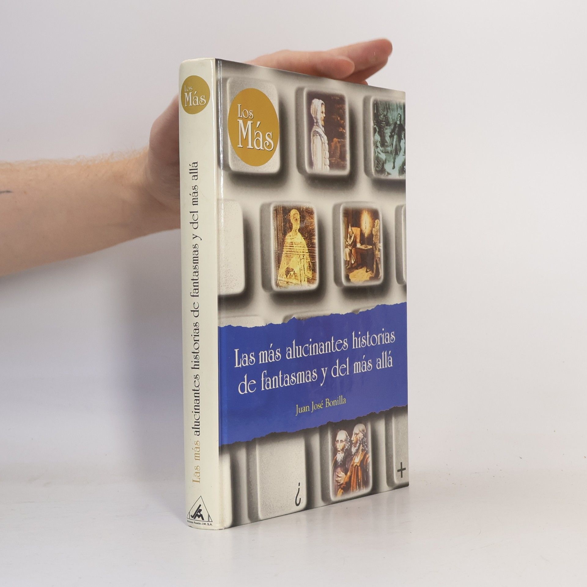 Juan José Bonilla  Increíbles historias de fantasmas y del más allá