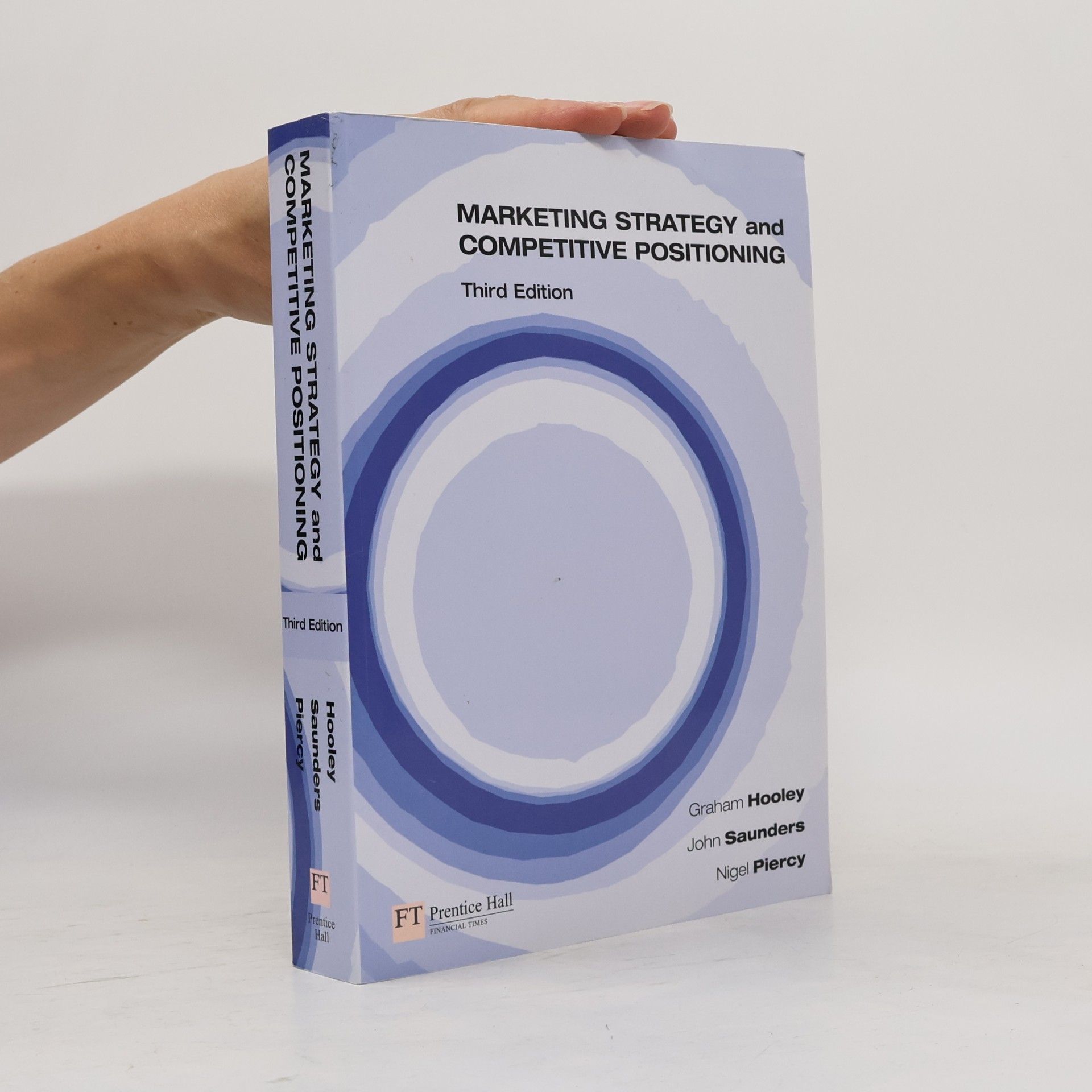Graham J. Hooley Marketing Strategy and Competitive Positioning
