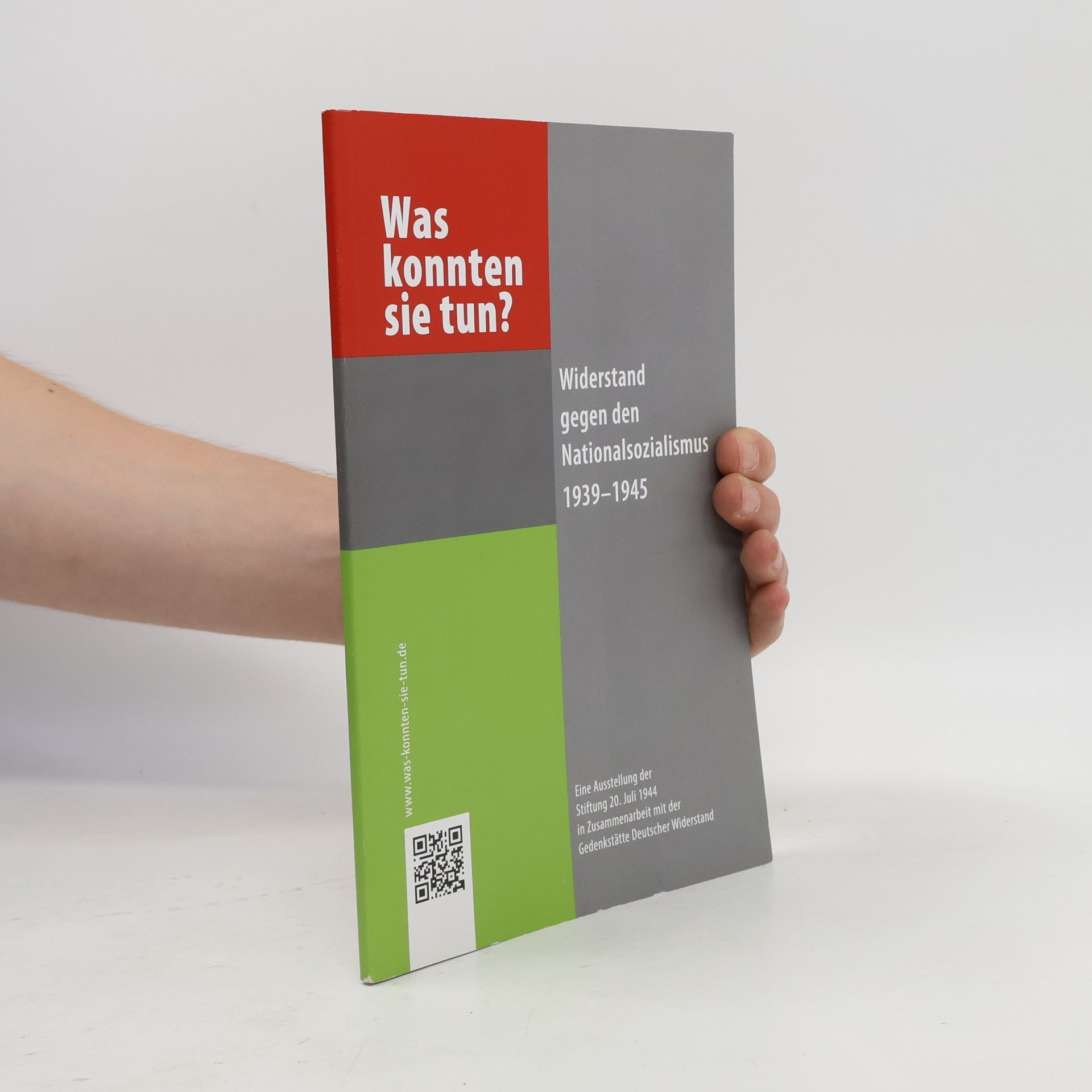 Was konnten sie tun? Widerstand gegen den Nationalsozialismus 1939-1945