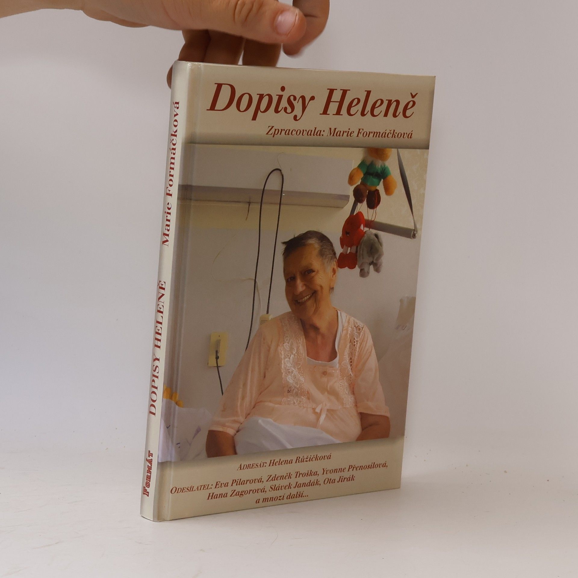 Marie Formáčková Dopisy Heleně, aneb, Adresát: Helena Růžičková, odesílatel: Eva Pilarová, Zdeněk Troška, Yvonne Přenosilová, Hana Zagorová, Slávek Jandák, Ota Jirák a mnozí další-