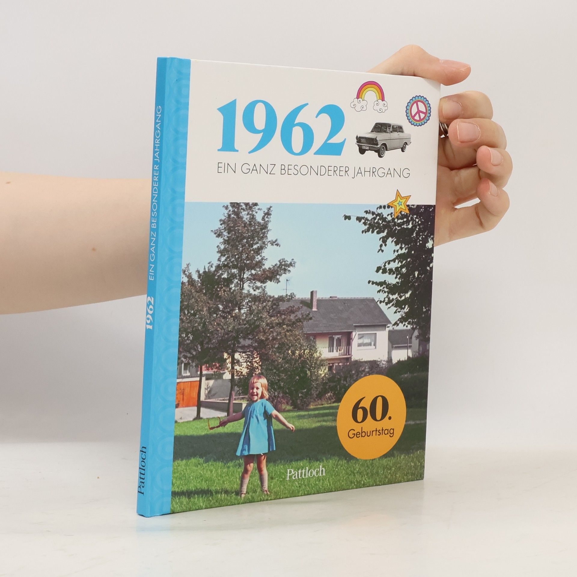 Pattloch Verlag 1962 - Ein ganz besonderer Jahrgang: 60. Geburtstag (Geschenke für runde Geburtstage 2022 und Jahrgangsbücher)