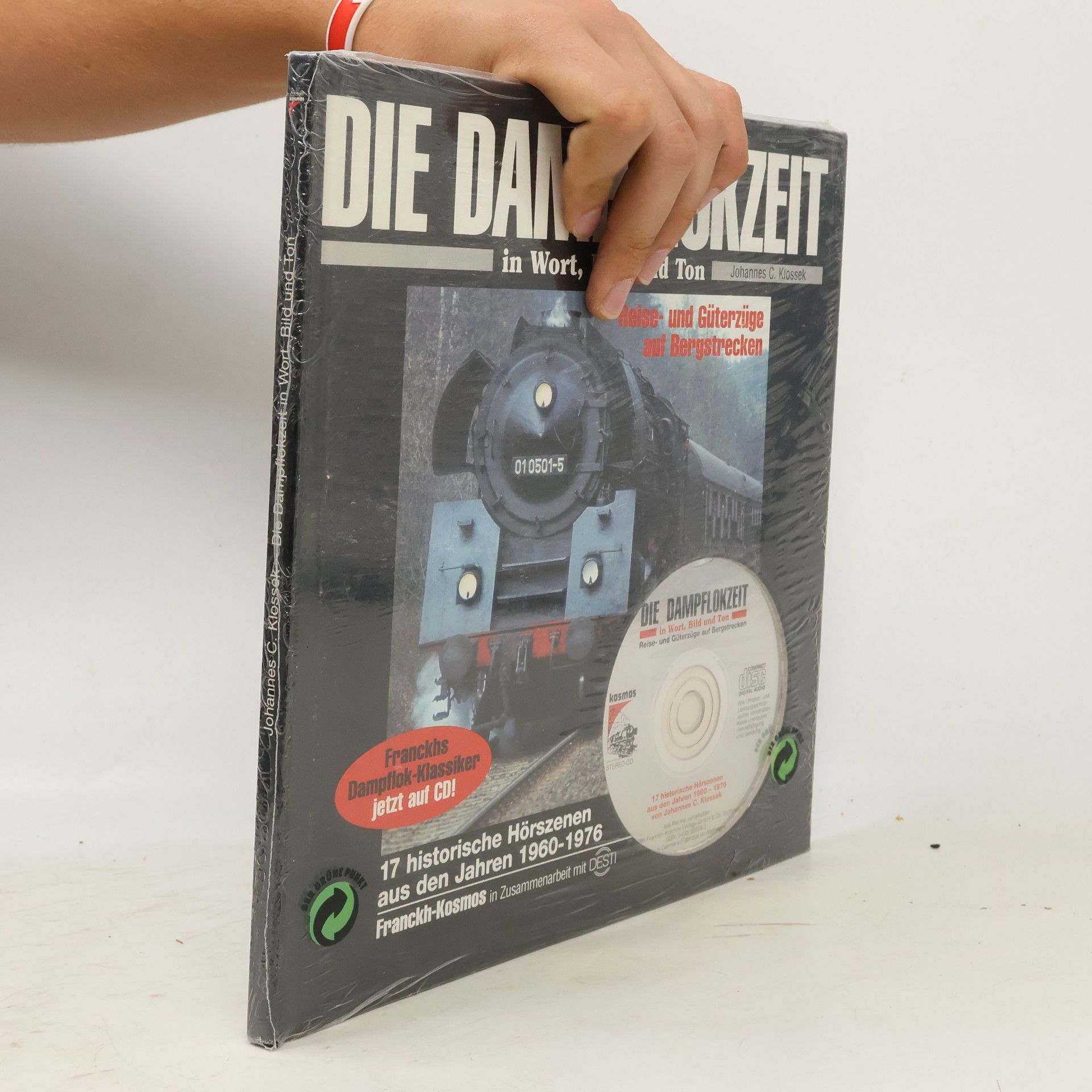 Johannes C. Klossek Die Dampflokzeit in Wort, Bild und Ton. Reise- und Güterzüge auf Bergstrecken.