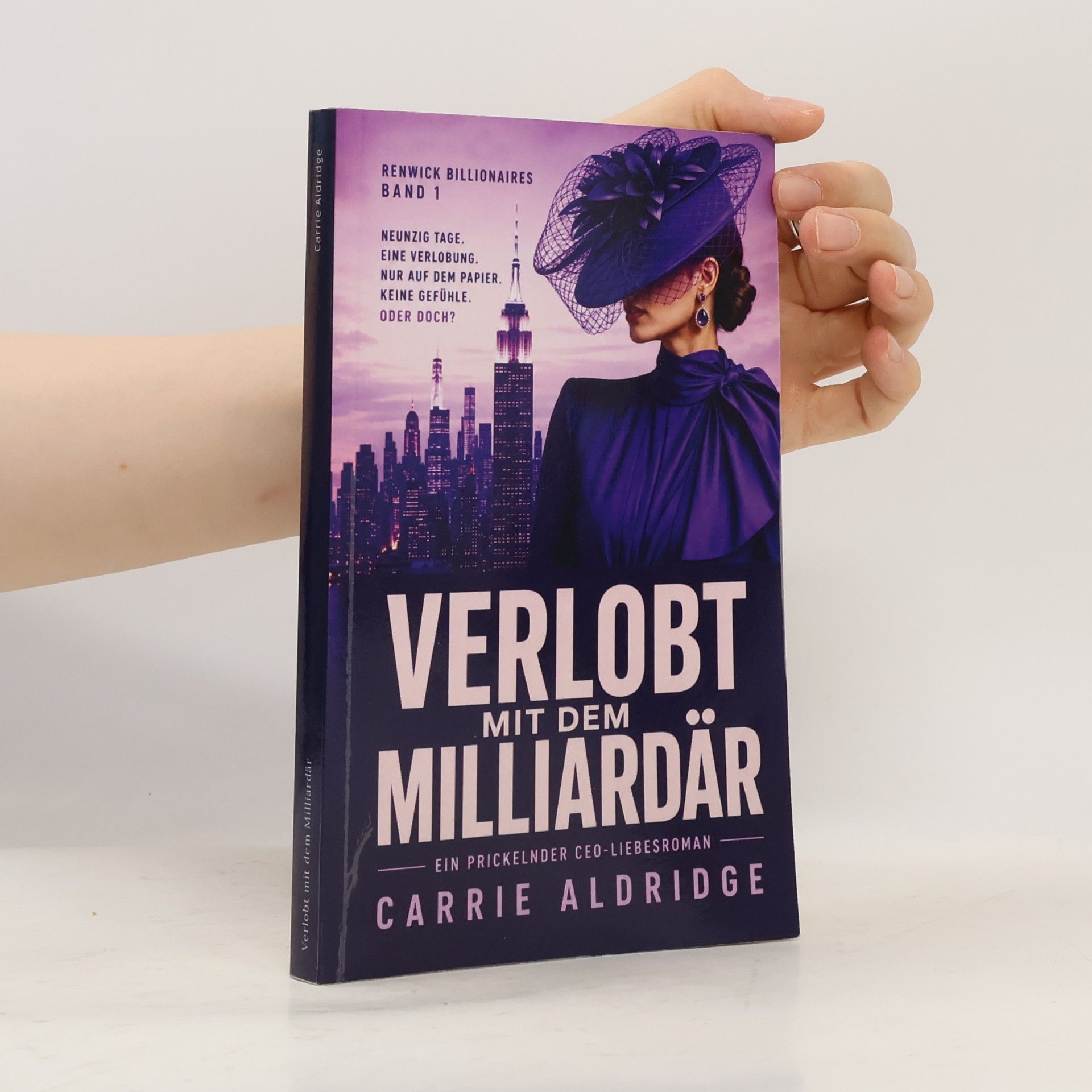 Aldridge, Carrie Verlobt mit dem Milliardär: Ein prickelnder CEO-Liebesroman (RENWICK BILLIONAIRES, Band 1)