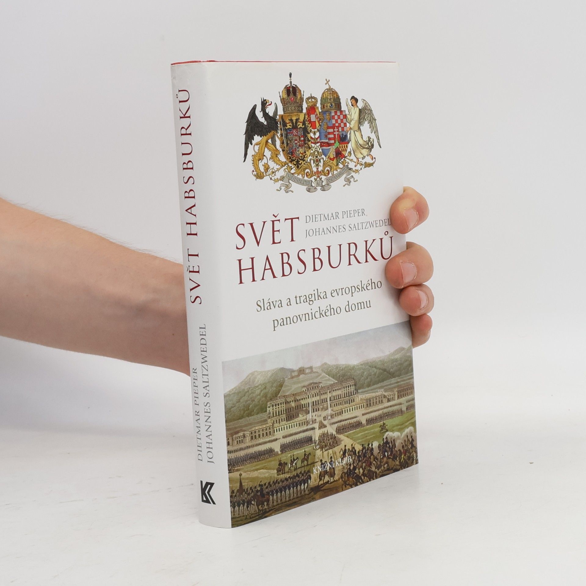 Svět Habsburků : sláva a tragika evropského panovnického domu