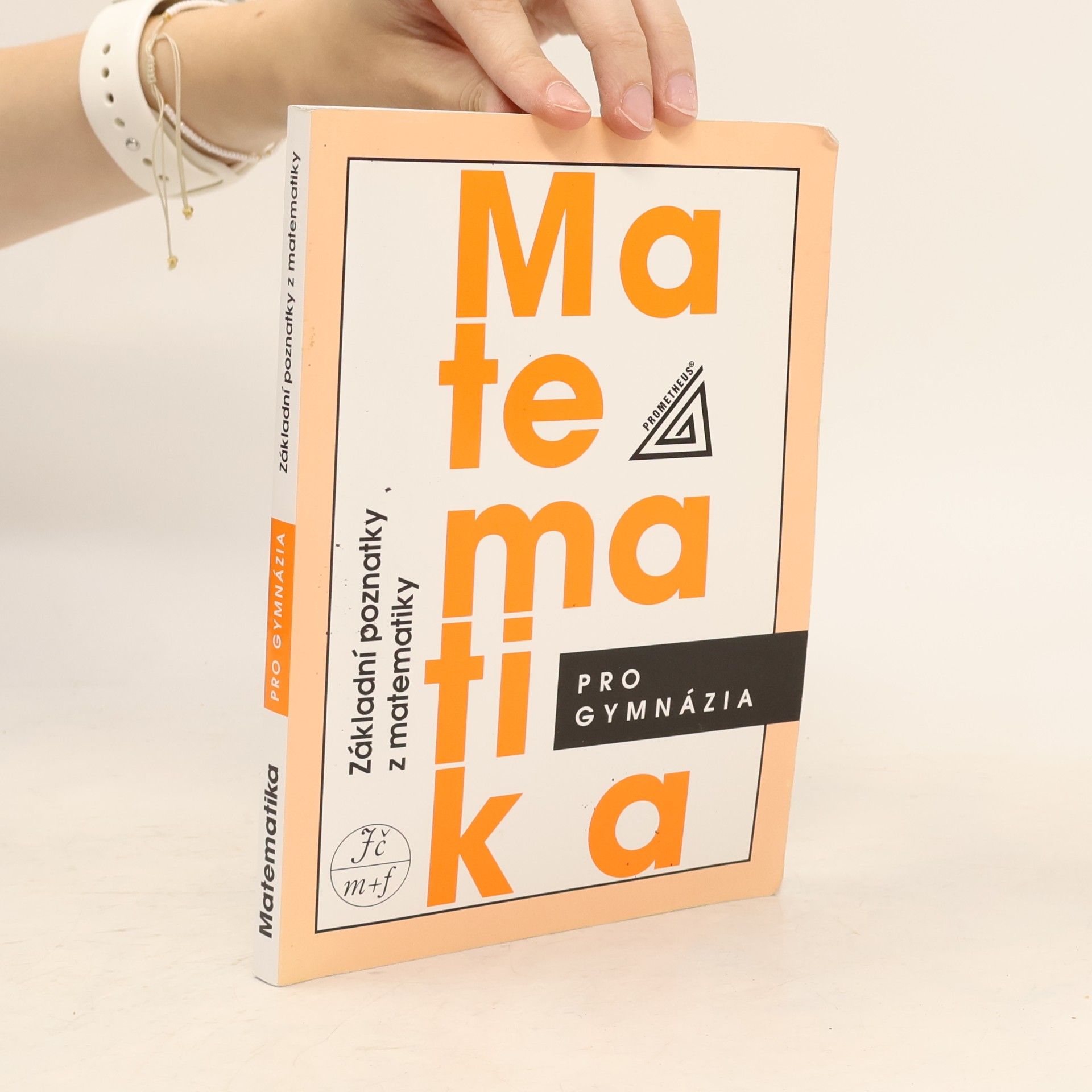 Ivan Bušek Matematika pro gymnázia. Základní poznatky z matematiky
