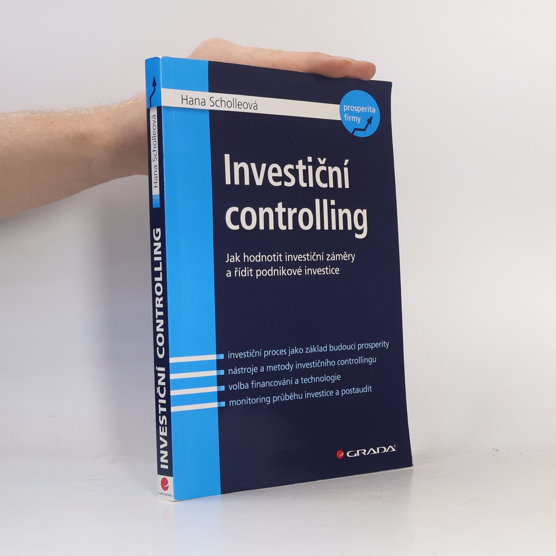 Hana Scholleová Investiční controlling: Jak hodnotit investiční záměry a řídit podnikové investice