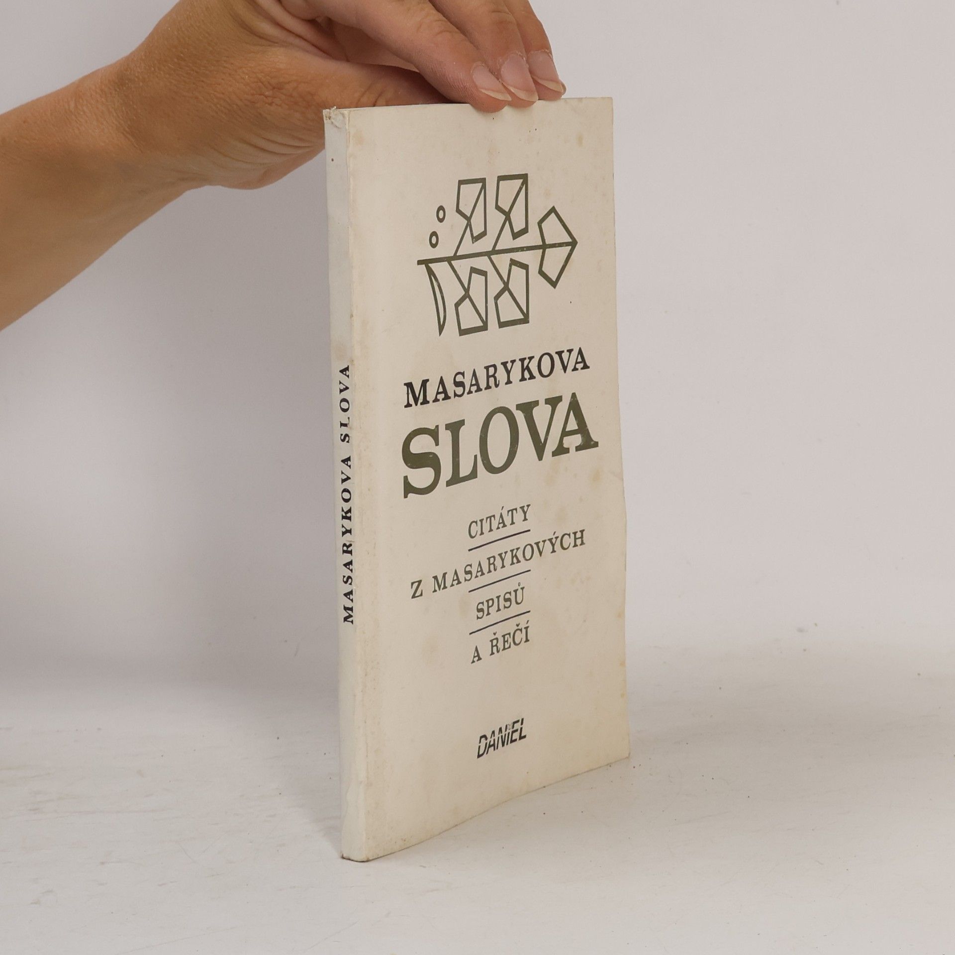 Tomáš Garrigue Masaryk Masarykova slova. Citáty z Masarykových spisů a řečí