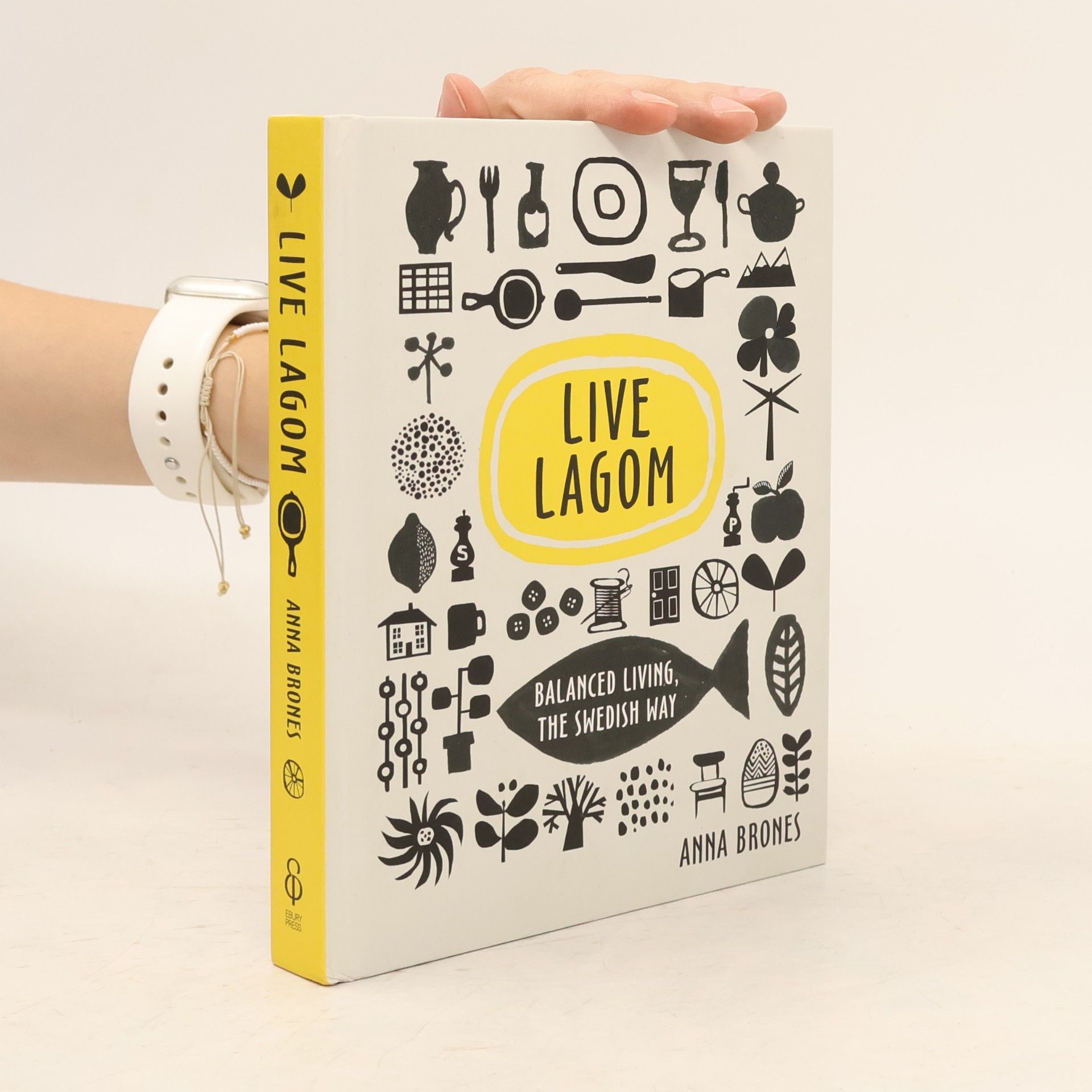 Anna Brones Live Lagom: Balanced Living, the Swedish Way