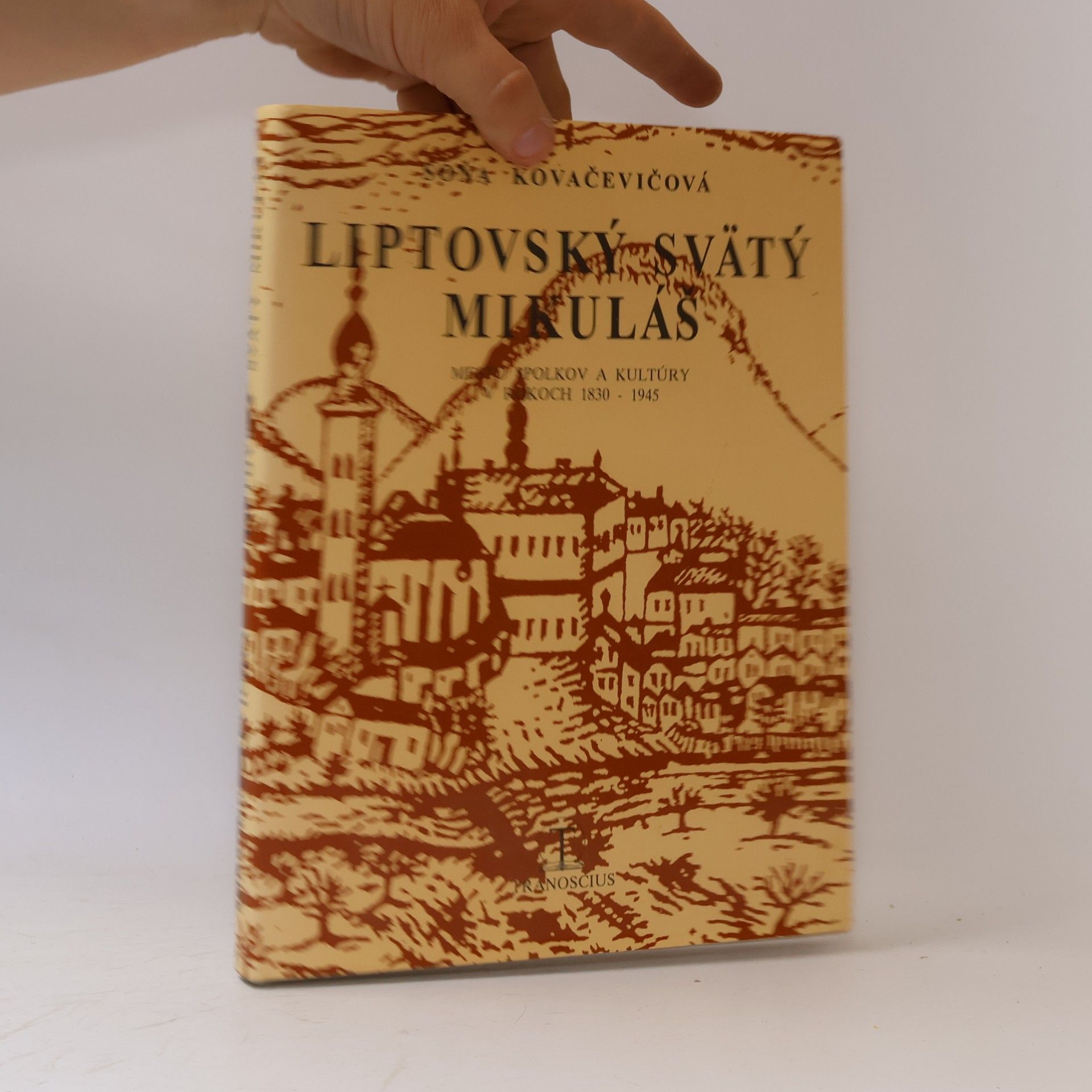 Soňa Kovačevičová Liptovský Svätý Mikuláš, mesto spolkov a kultúry v rokoch 1830 - 1945