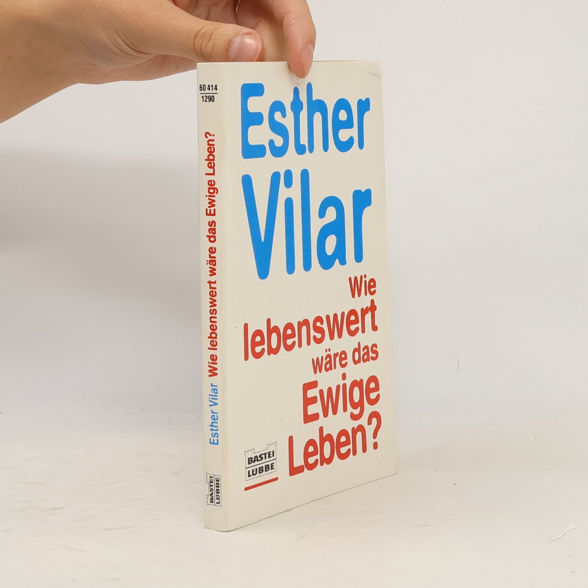 Esther Vilar Wie lebenswert wäre das ewige Leben?