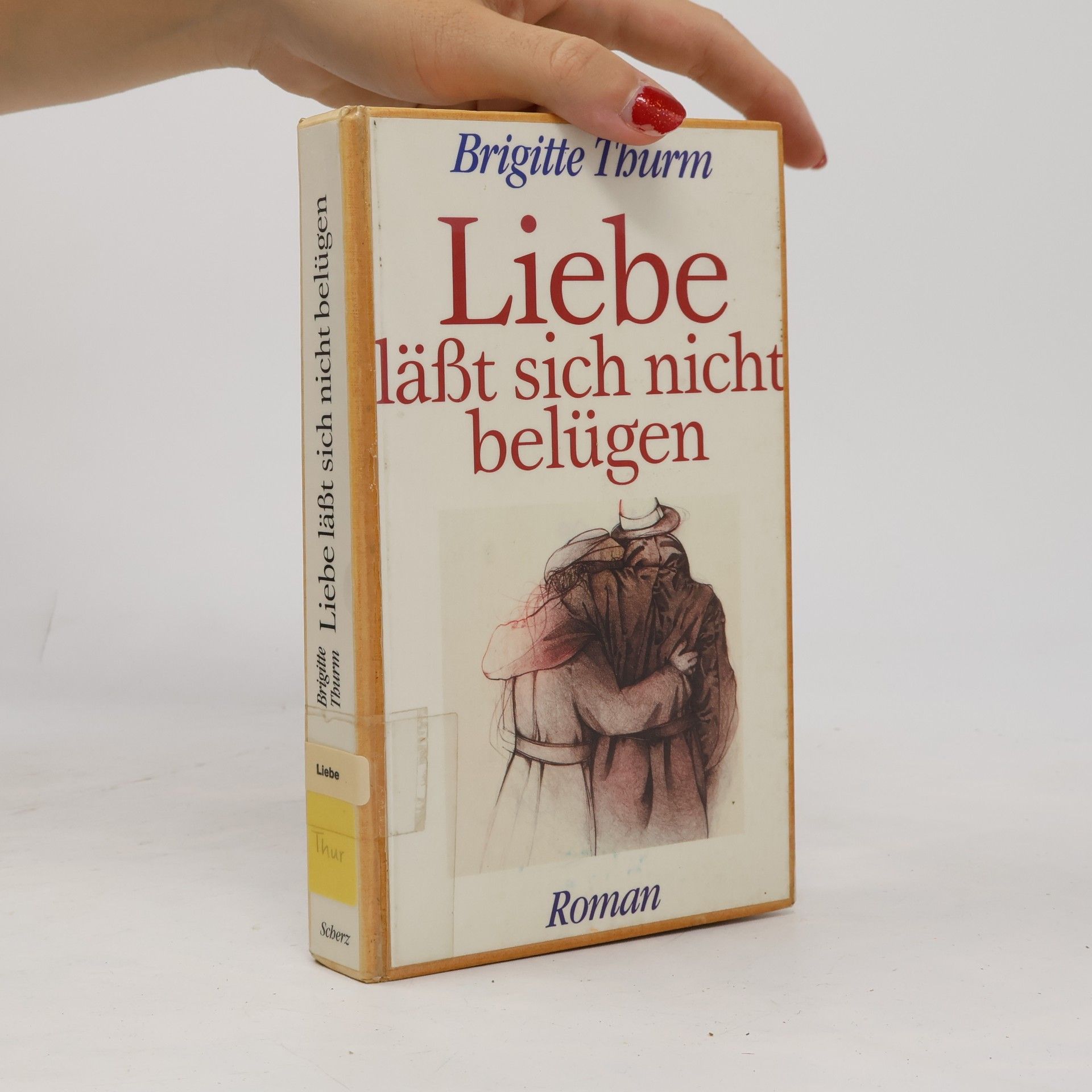 Brigitte Thurm Liebe lässt sich nicht belügen