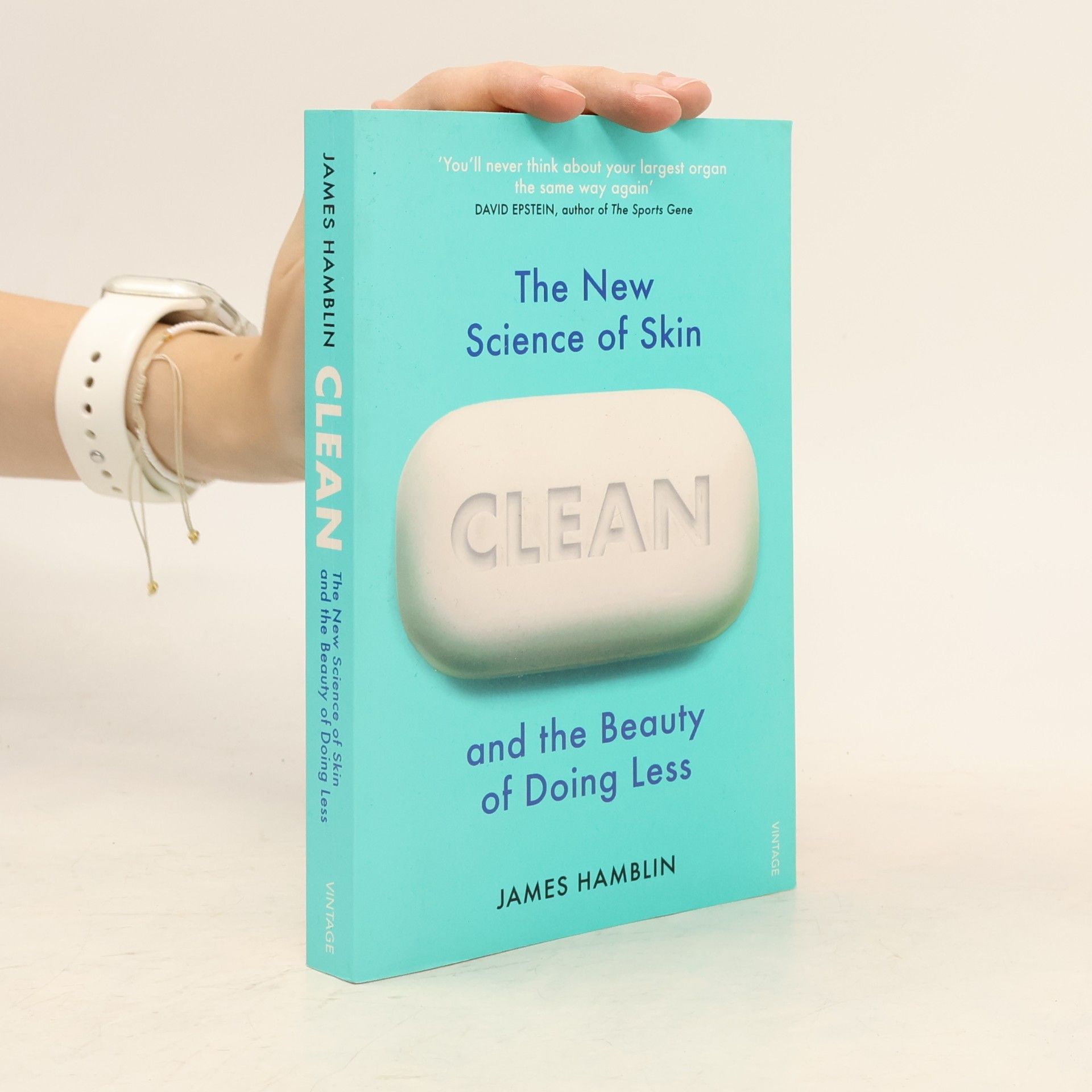 James Hamblin Clean : the new science of skin and the beauty of doing less
