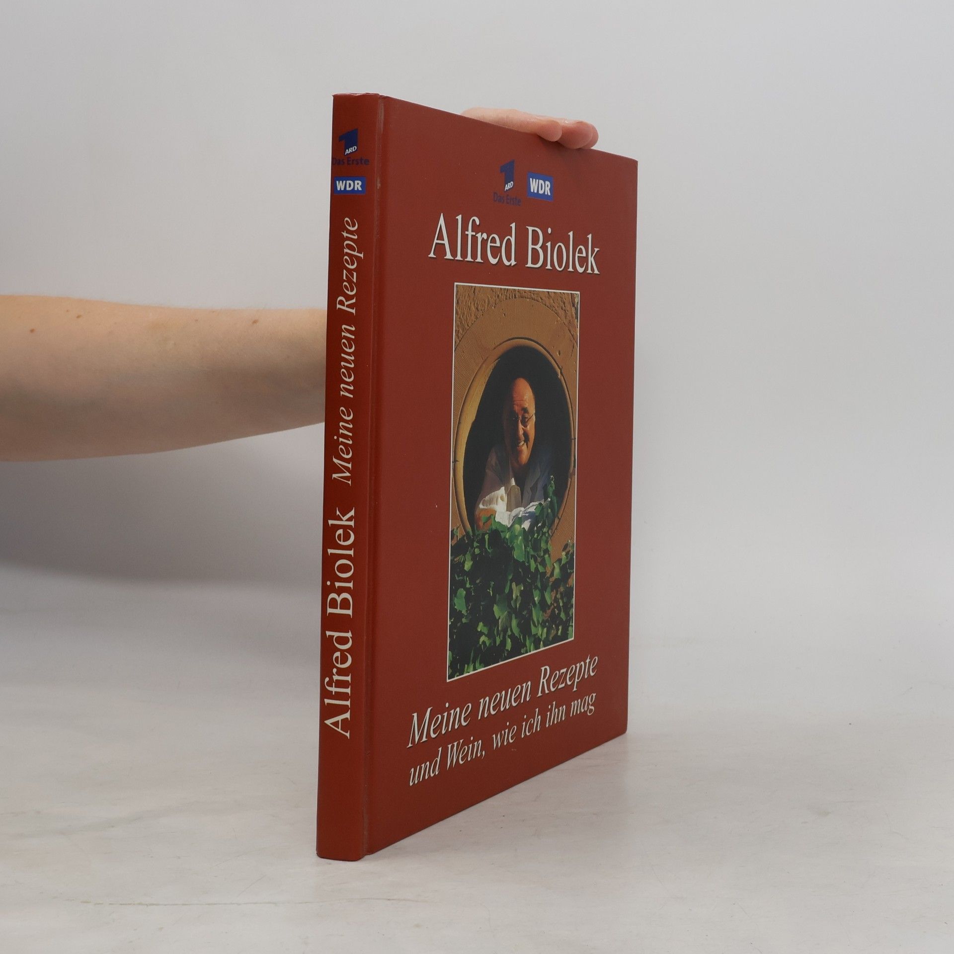 Alfred Biolek Meine neuen Rezepte und Wein, wie ich ihn mag