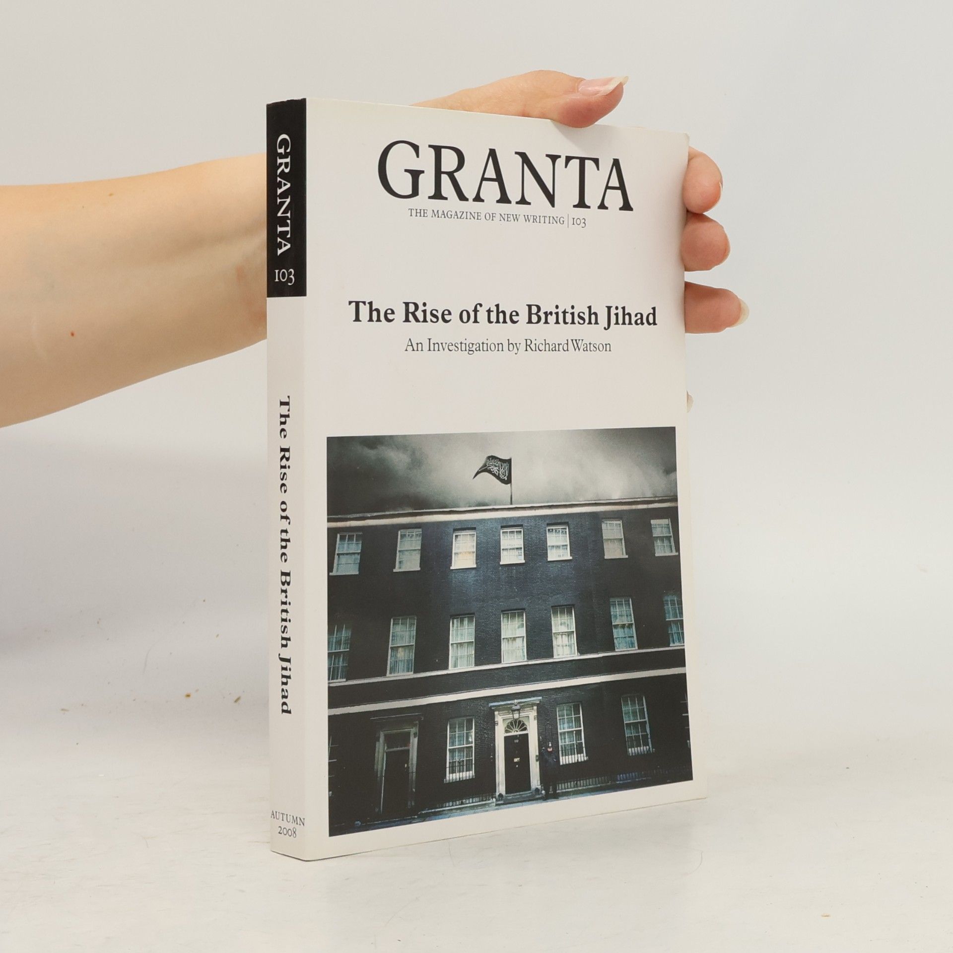 Richard Watson Granta - 103: The Rise of the British Jihad
