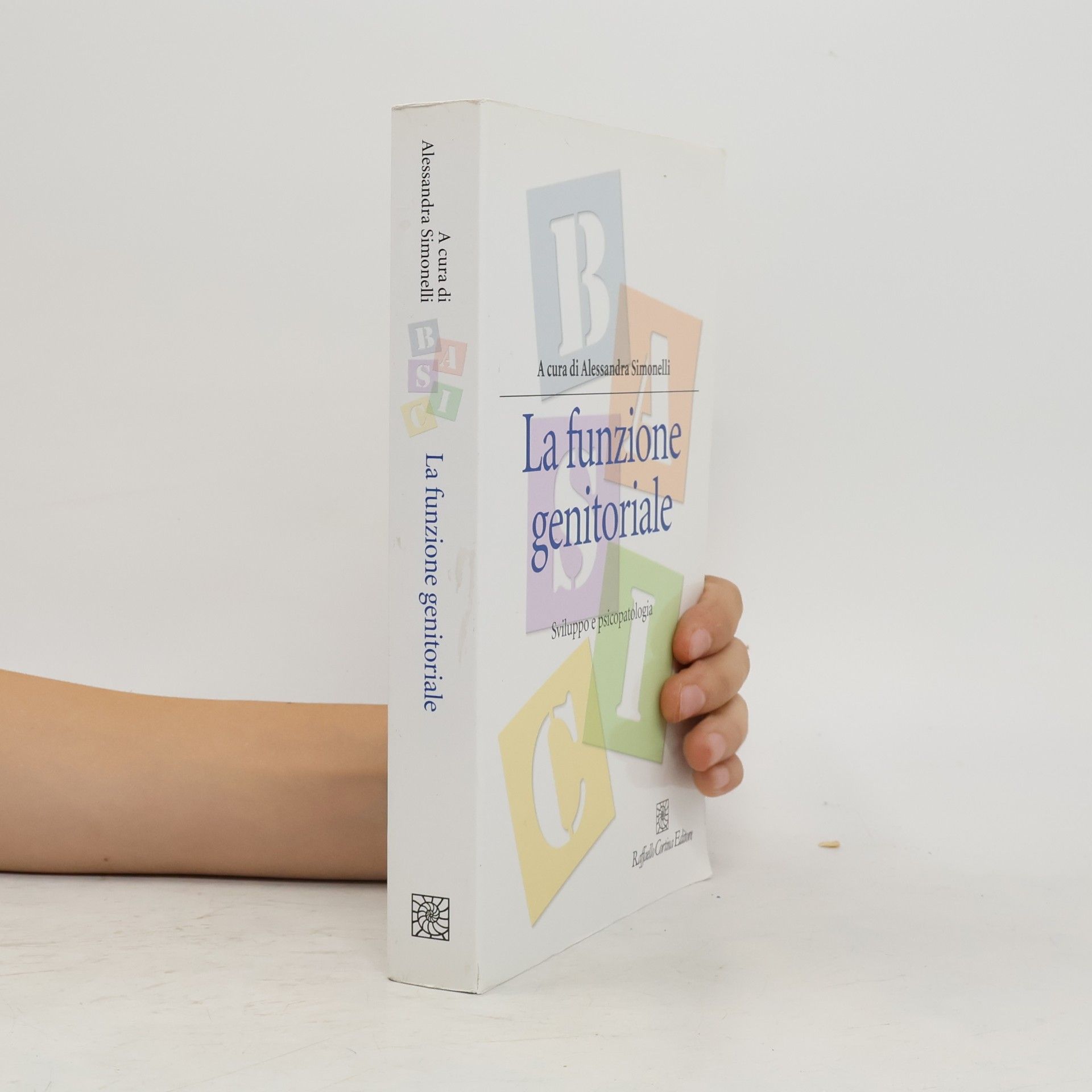 Alessandra Simonelli Manuali di psicologia. Basic: La funzione genitoriale