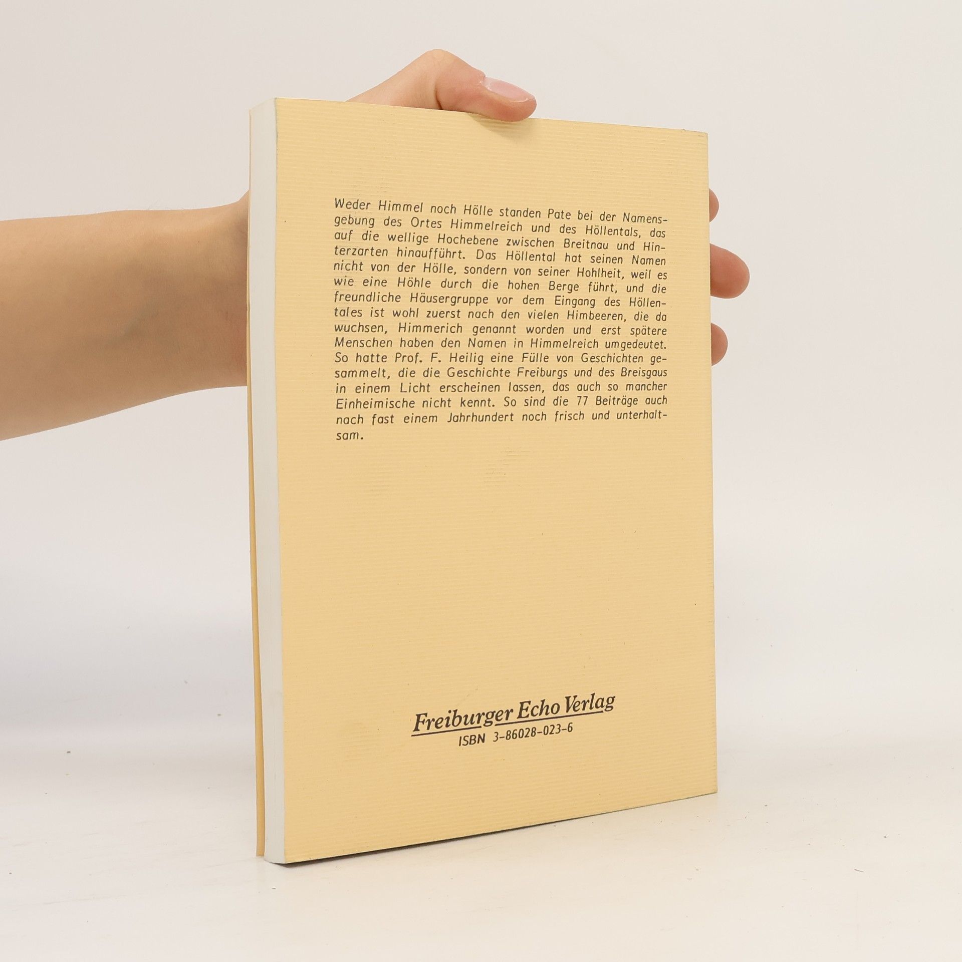 Prof. F. Heilig Weder Himmel noch Hölle - Freiburg und der Breisgau in 77 historischen Beiträgen - Reprint von 1914