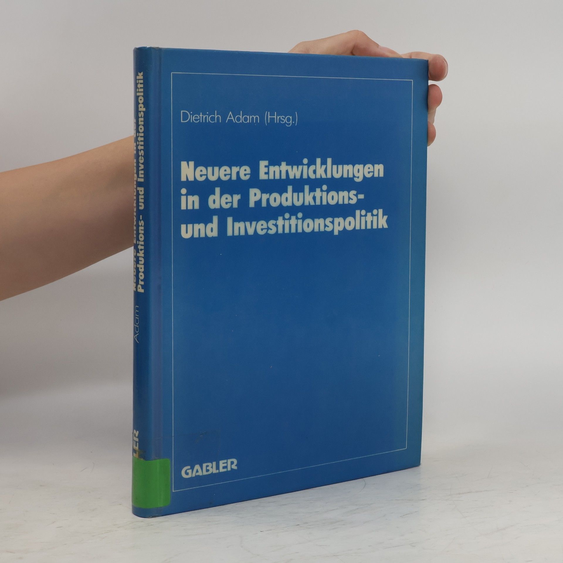 Herbert Adam Neuere Entwicklungen in der Produktions- und Investitionspolitik