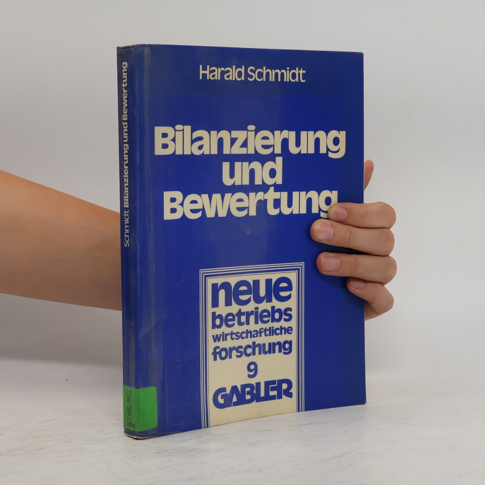 Harald Schmidt Neue Betriebswirtschaftliche Forschung - 9: Bilanzierung und Bewertung