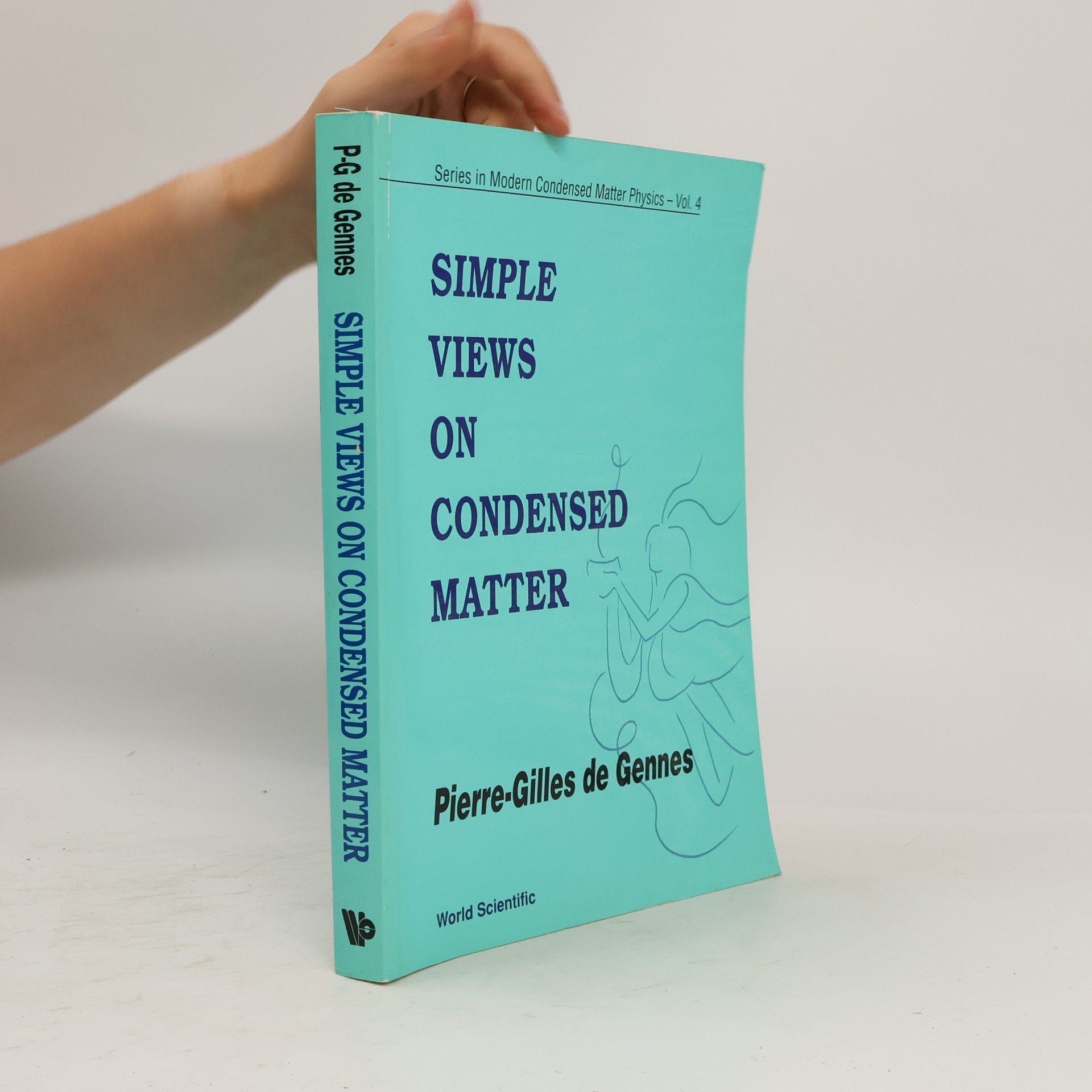 Pierre Gilles de Gennes Series in Modern Condensed Matter Physics - 4: Simple Views on Condensed Matter
