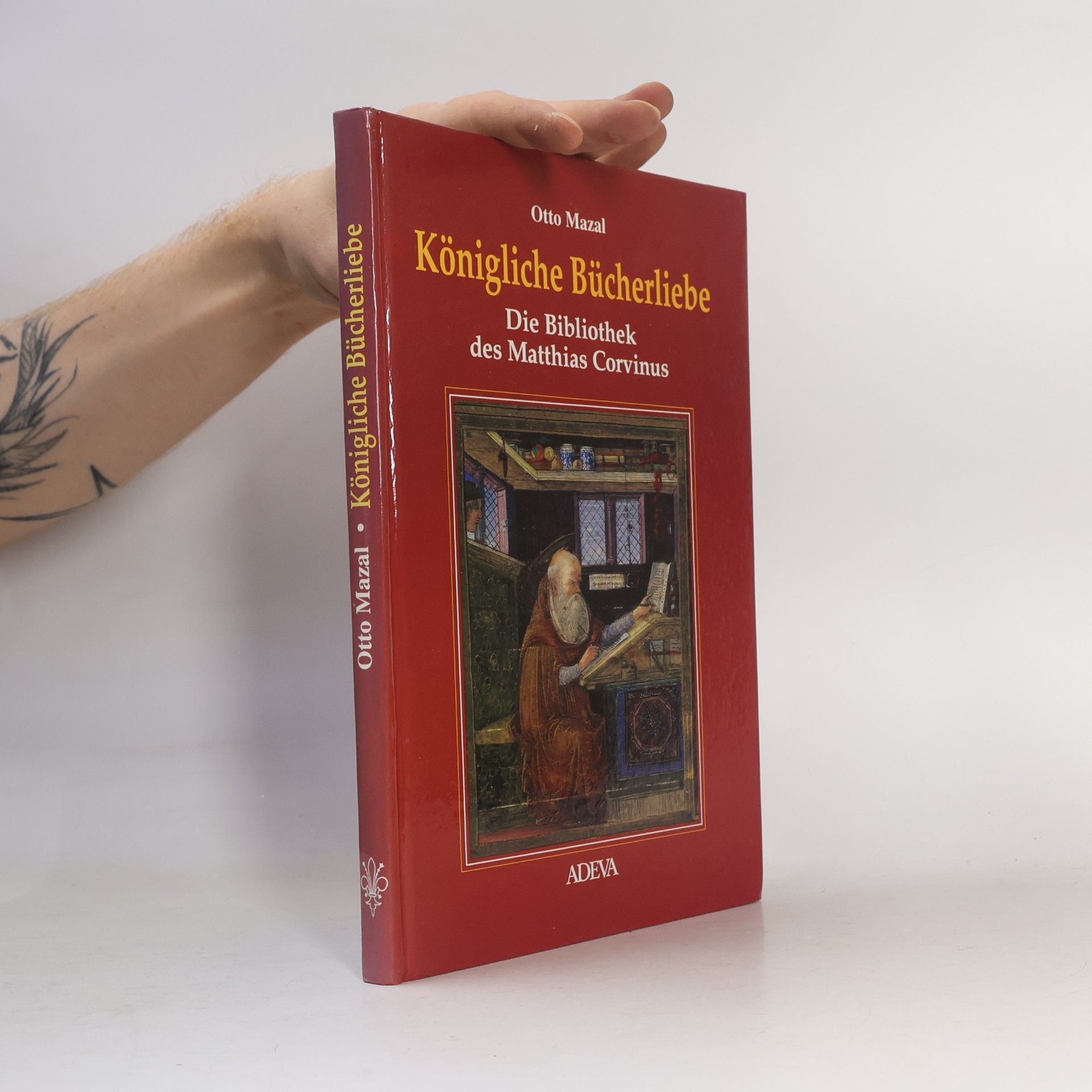 Otto Mazal Königliche Bücherliebe: Die Bibliothek des Matthias Corvinus