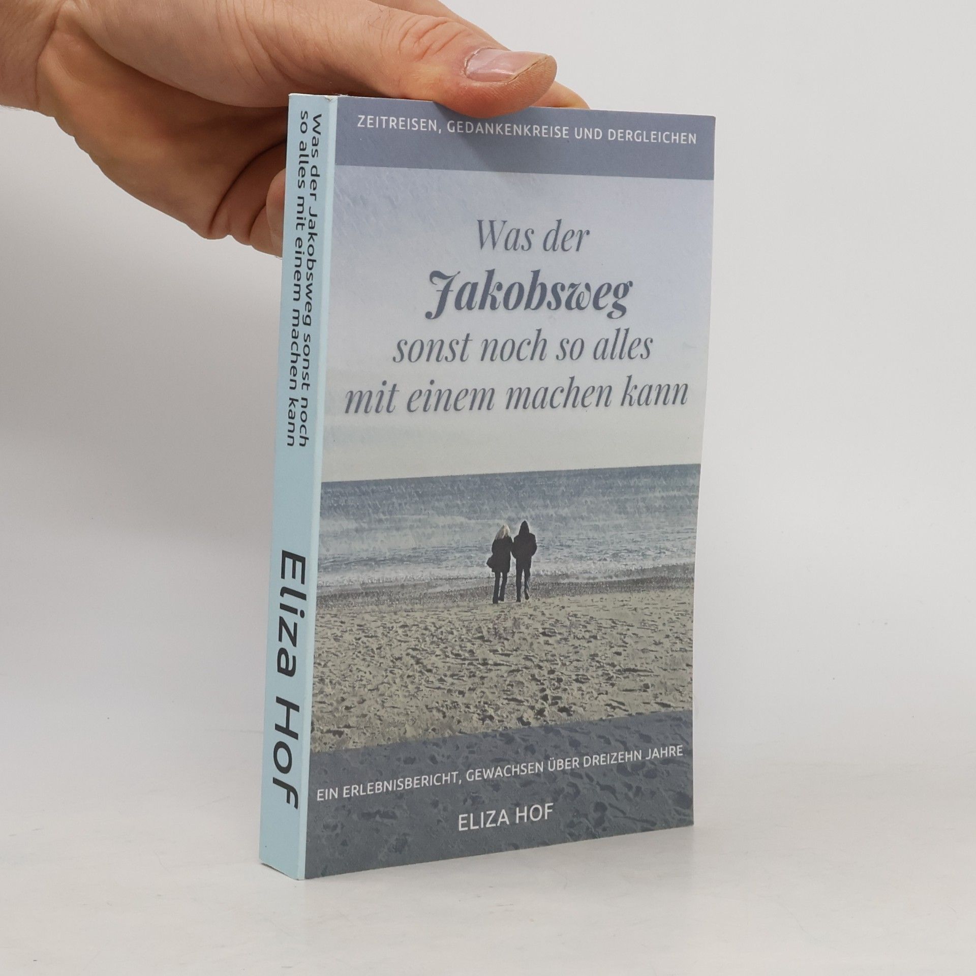 Eli Za Hof Was der Jakobsweg sonst noch so alles mit einem machen kann