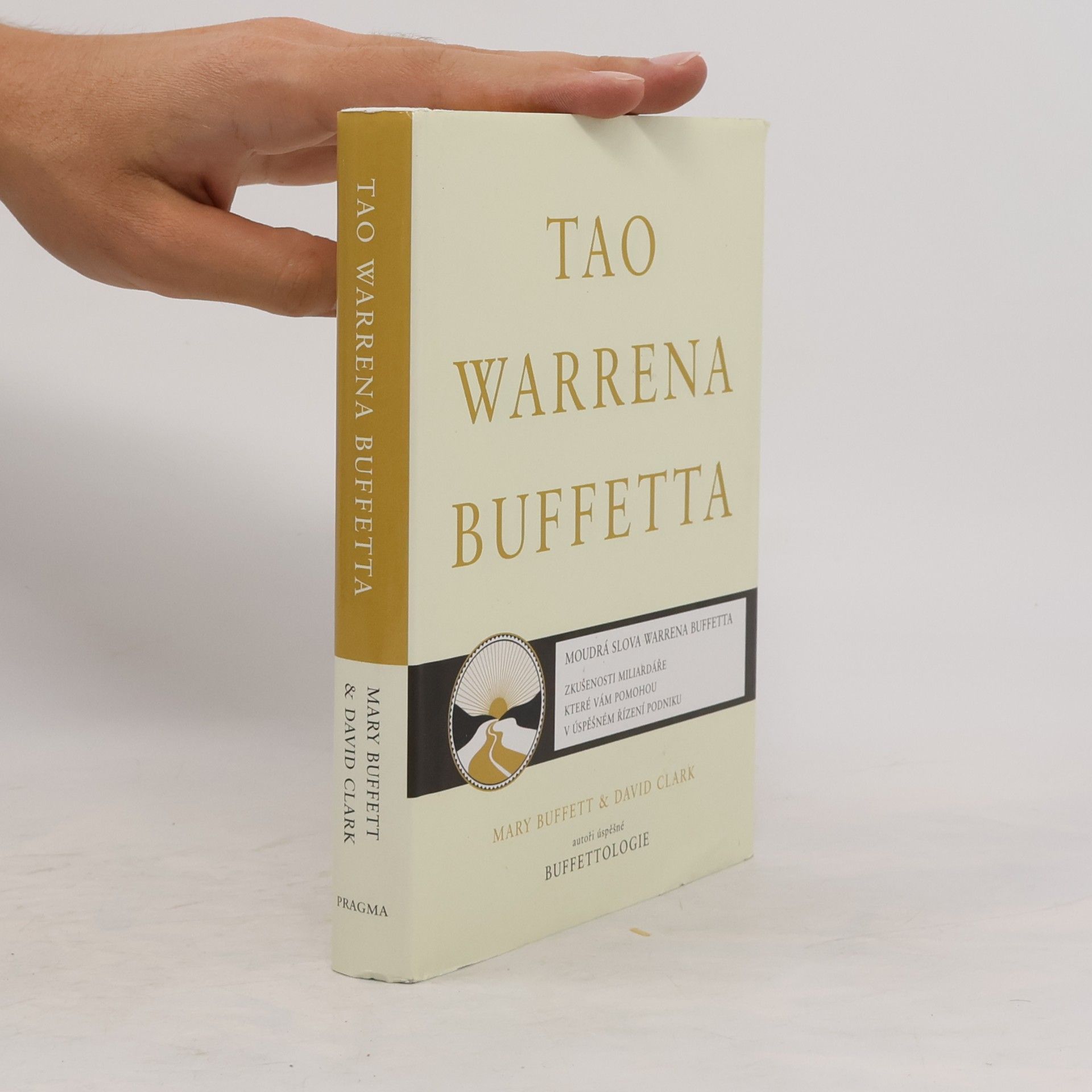 Mary Buffett Tao Warrena Buffetta : moudrá slova Warrena Buffetta : citáty a interpretace, které vám pomohou na cestě k miliardovému bohatství a osvícenému spravování podniku