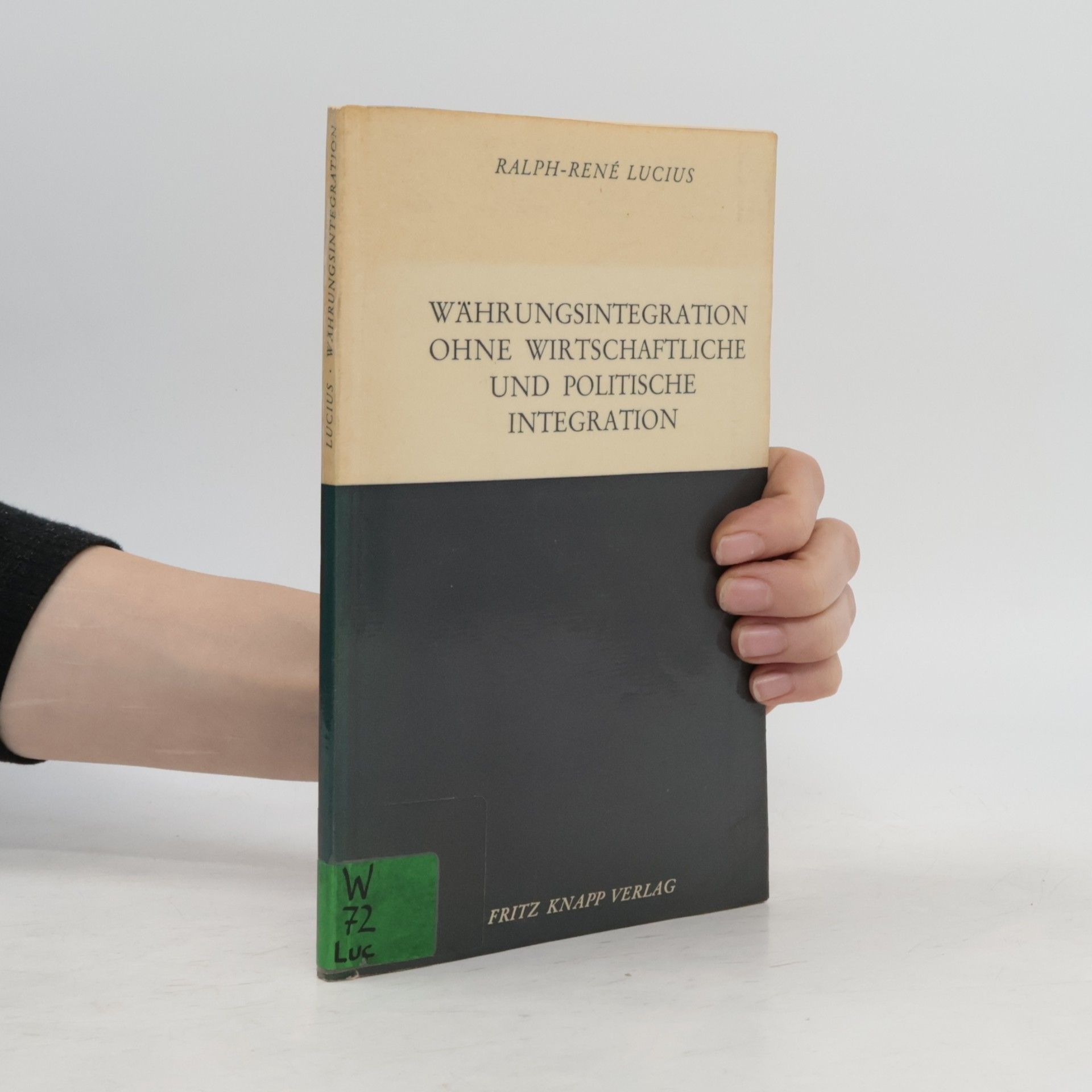 Ralph-René Lucius Währungsintegration ohne wirtschaftliche und politische Integration.