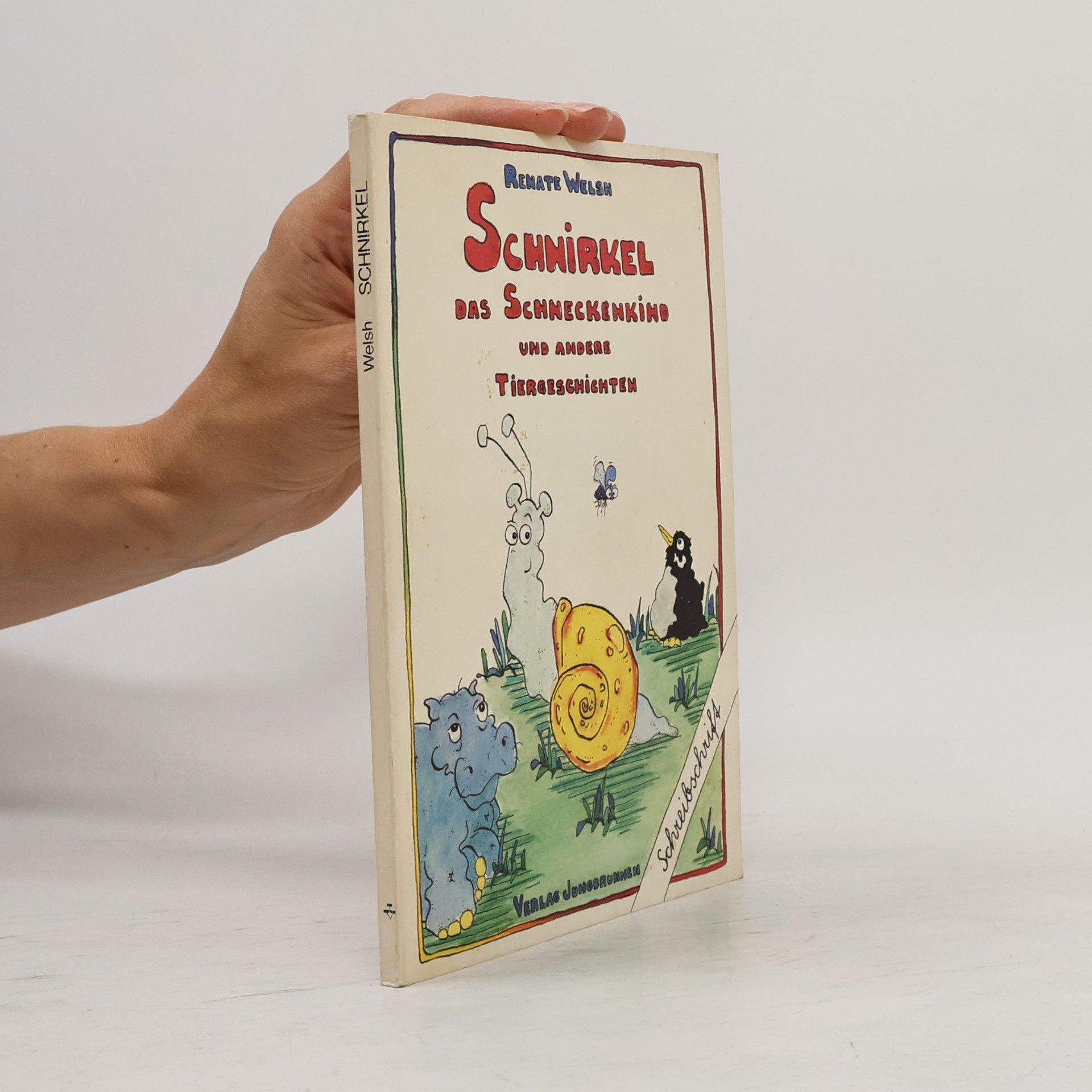 Renate Welsch Schnirkel, das Schneckenkind und andere Tiergeschichten - In Schreibschrift geschrieben