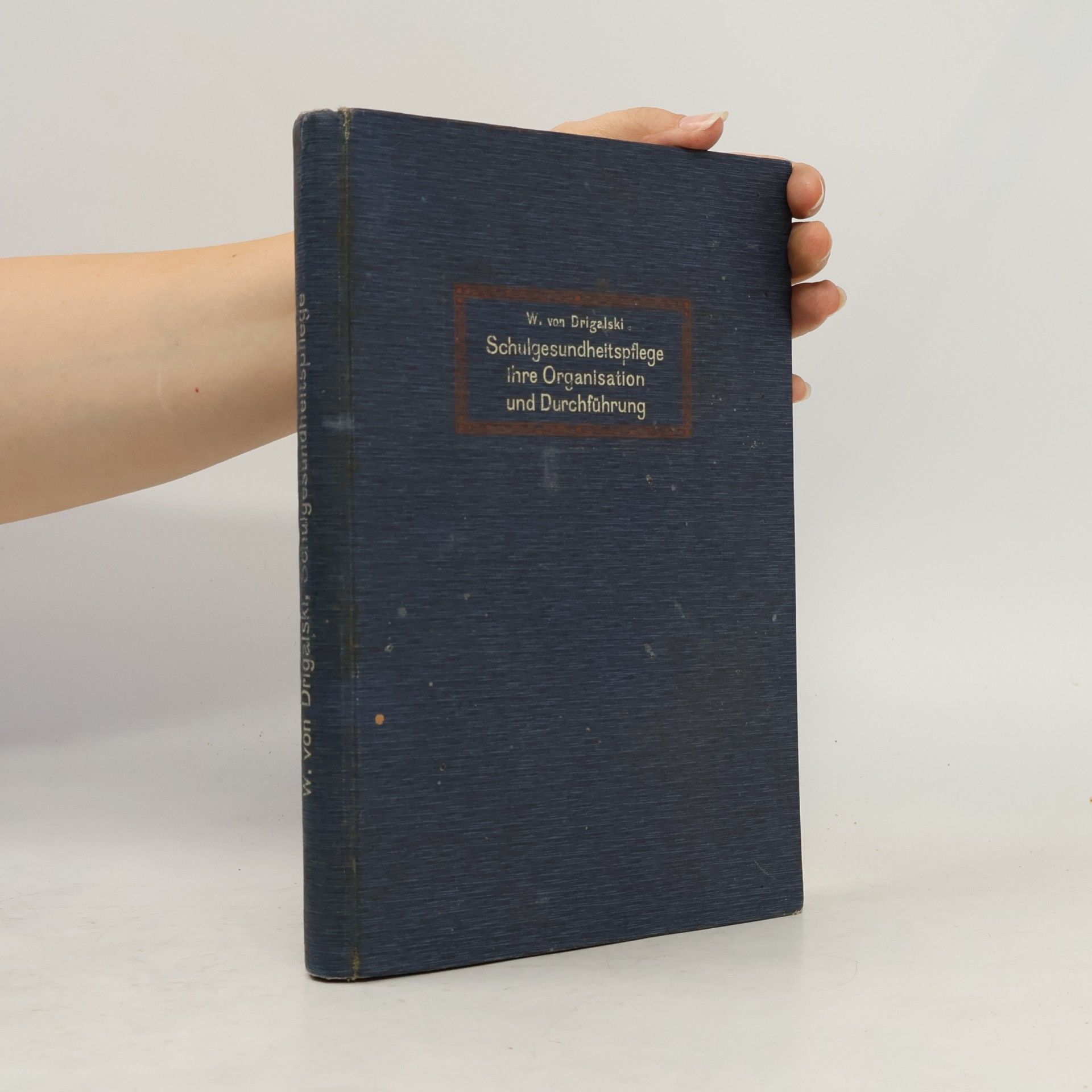Wilhelm von Drigalski Schulgesundheitspflege ihre Organisation und Durchführung