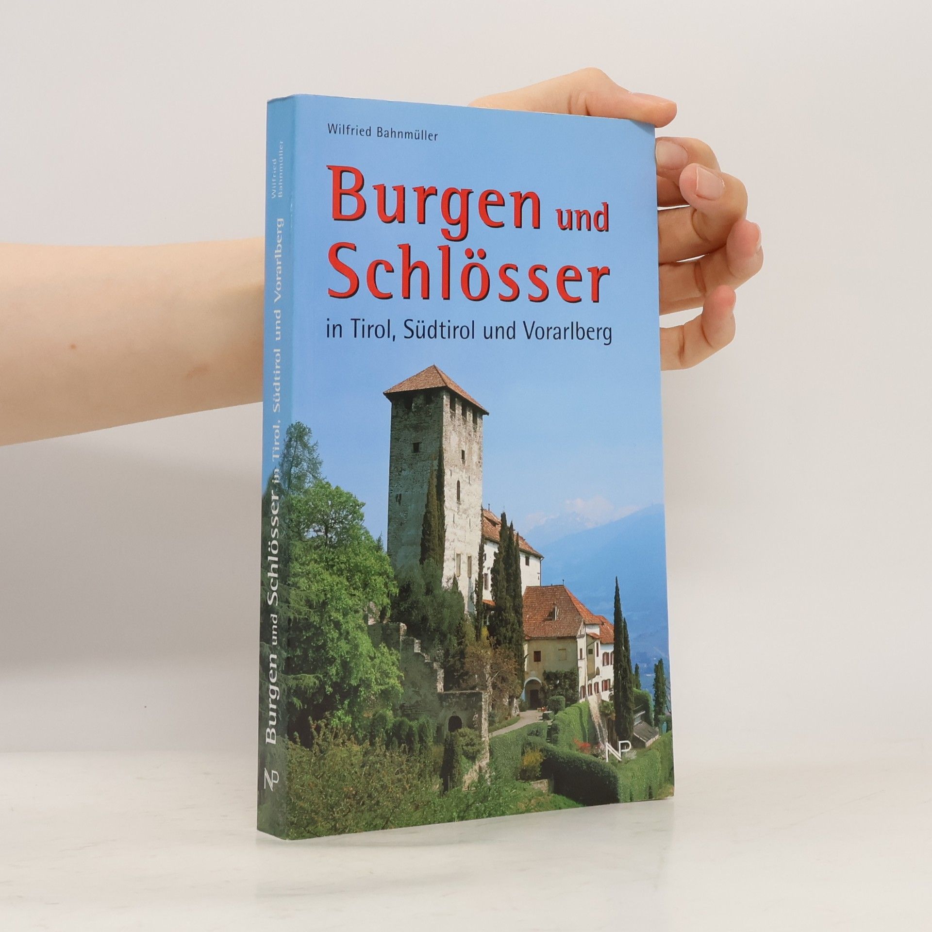 Wilfried Bahnmüller Burgen und Schlösser in Tirol, Südtirol und Vorarlberg