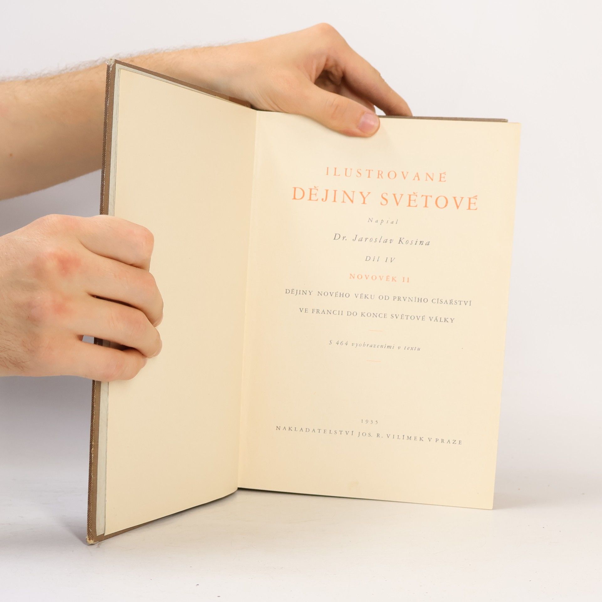 Jaroslav Kosina Ilustrované dějiny světové. Díl IV, Novověk II. Dějiny nového věku od prvního císařství ve Francii do konce světové války