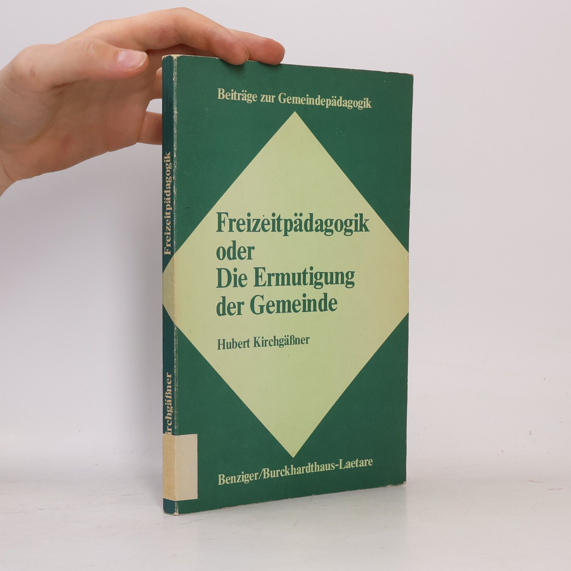 Hubert Kirchgäßner Beiträge zur Gemeindepädagogik: Freizeitpädagogik oder die Ermutigung der Gemeinde
