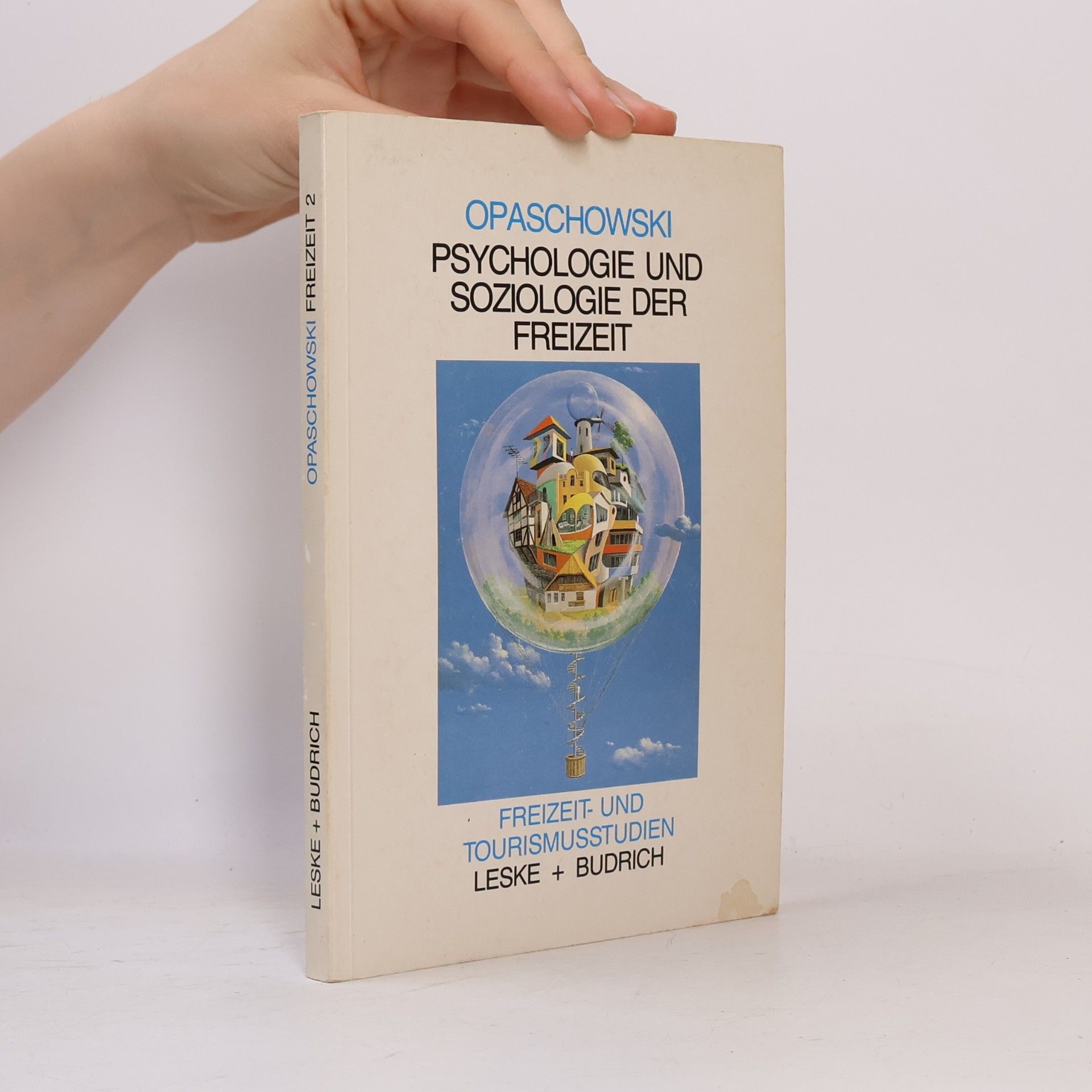 Horst W. Opaschowski Freizeit- und Tourismusstudien - 2: Psychologie und Soziologie der Freizeit