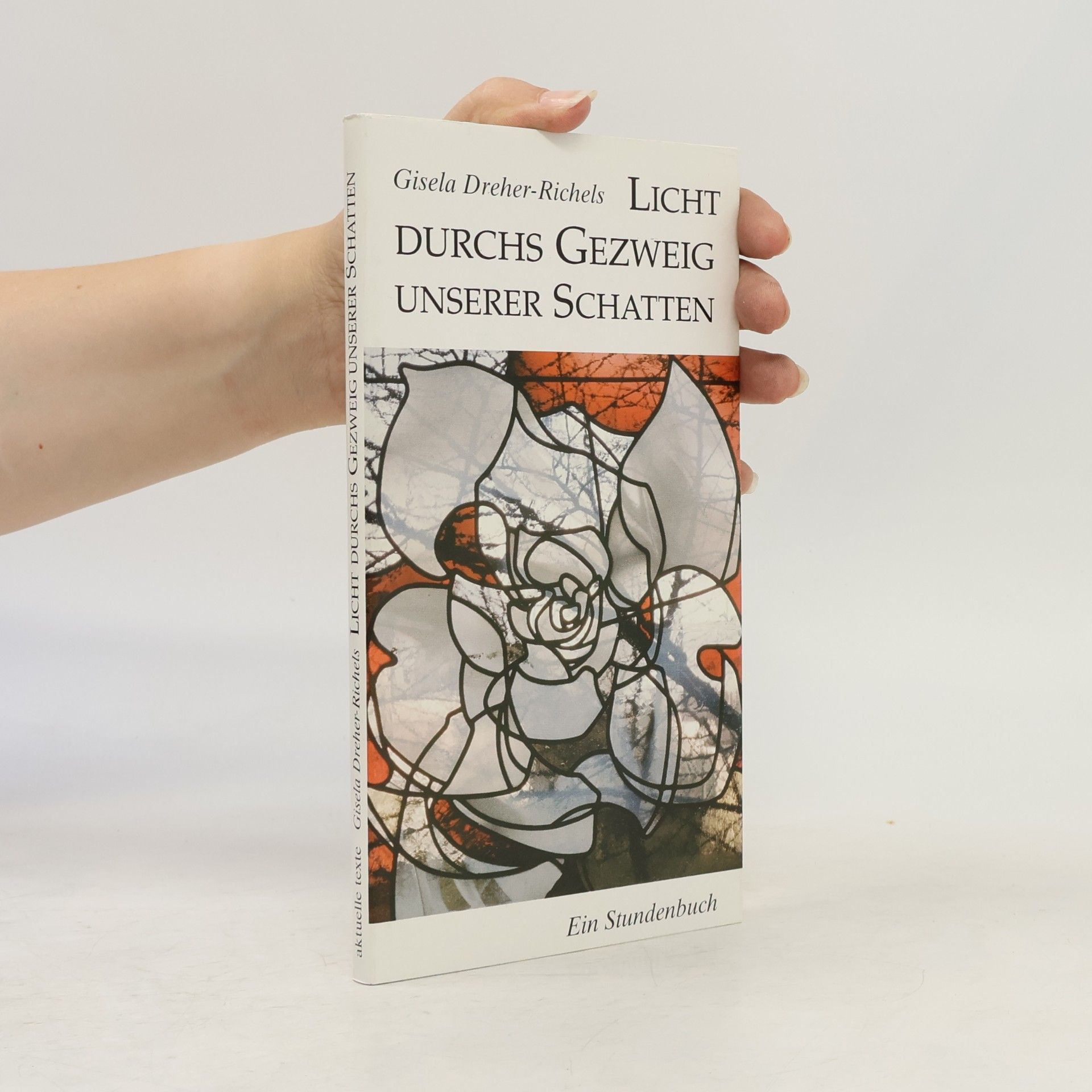 Dreher-Richels, Gisela Licht durchs Gezweig unserer Schatten: Ein Stundenbuch
