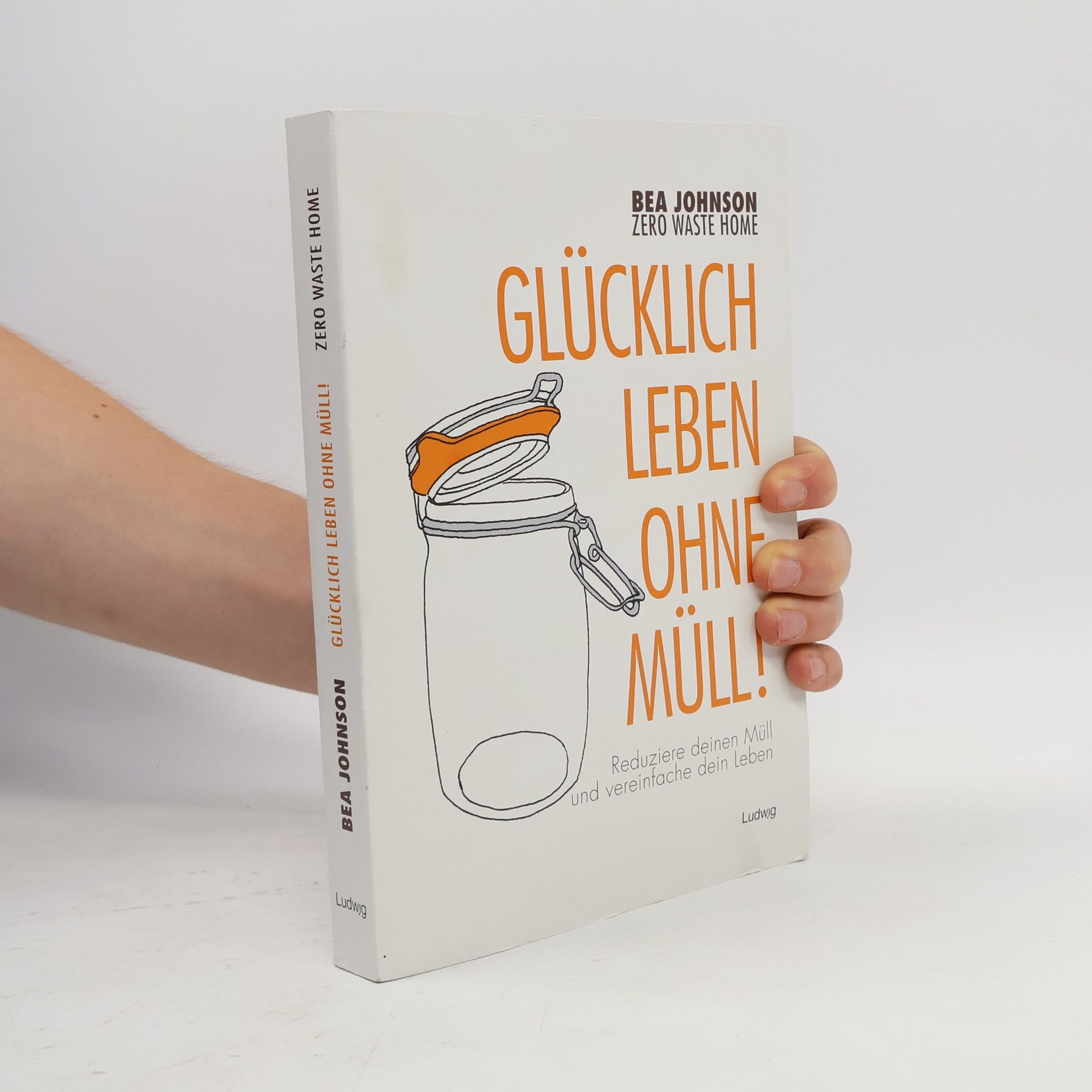 Béa Johnson Glücklich leben ohne Müll!