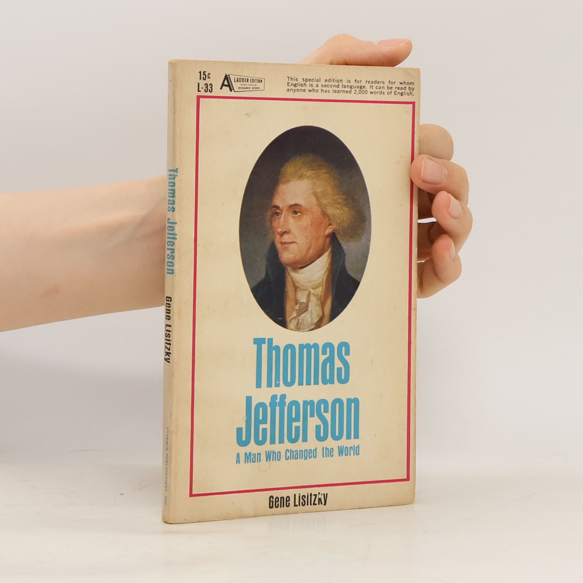 Thomas Jefferson. A Man Who Changed the World