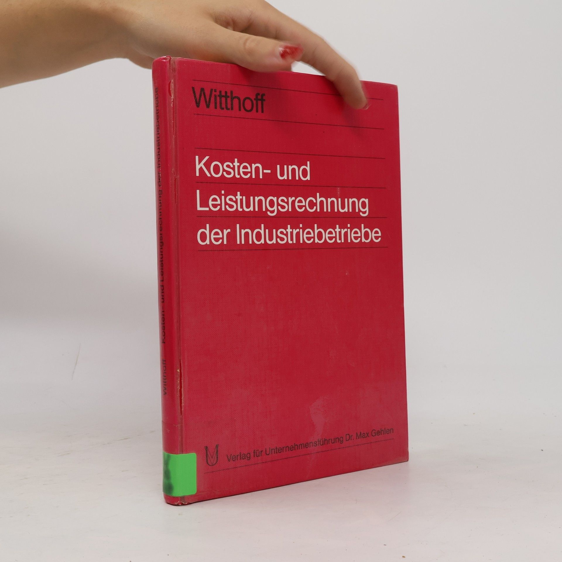Hans Wilhelm Witthoff Kosten- und Leistungsrechnung der Industriebetriebe