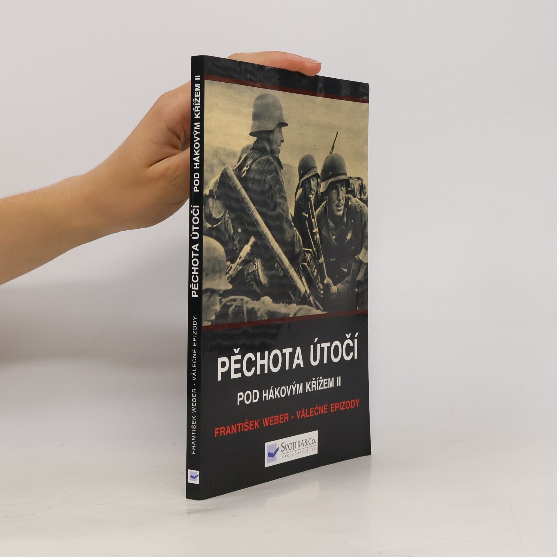 František Weber Pěchota útočí. Pod hákovým křížem II.