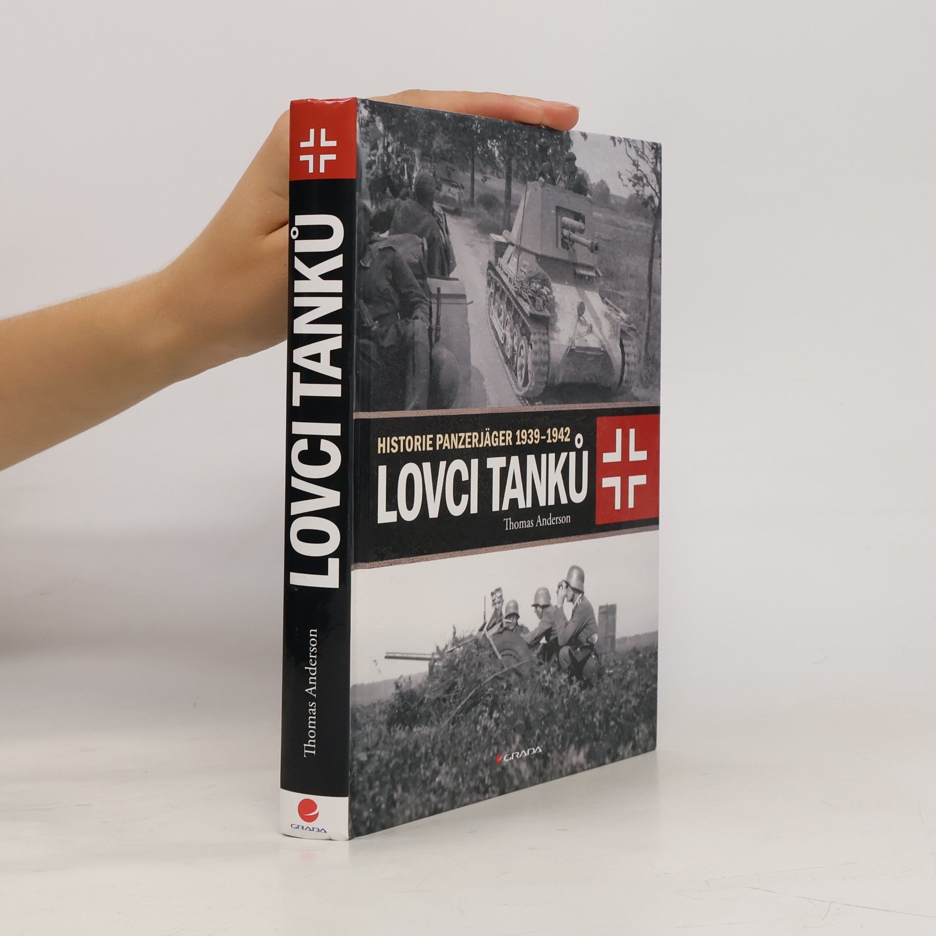 Thomas Anderson Lovci tanků: Historie Panzerjäger 1939-1942