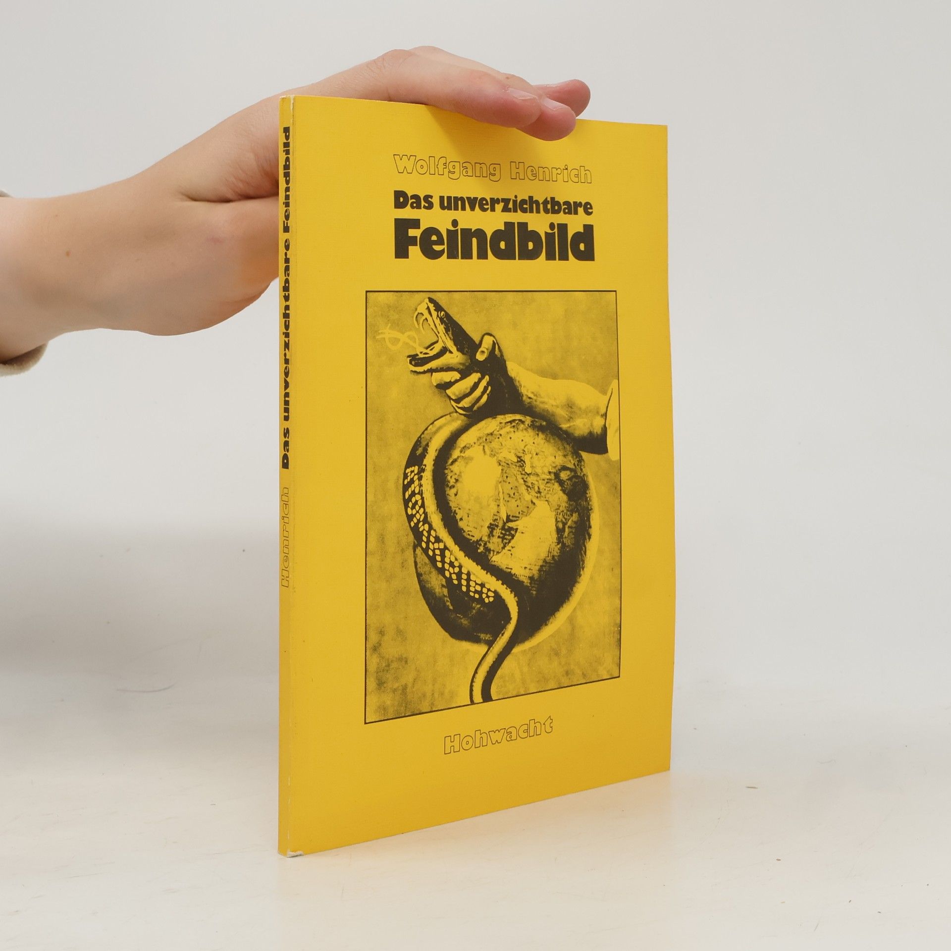 Wolfgang Henrich Das unverzichtbare Feindbild